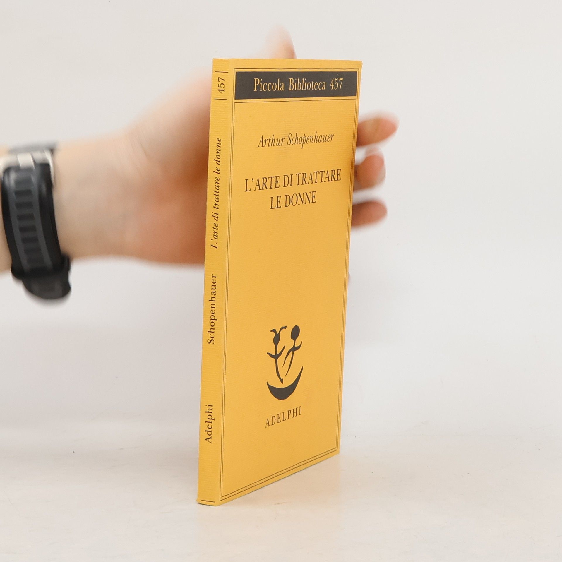 Arthur Schopenhauer Piccola biblioteca Adelphi - 457: L'arte di trattare le donne