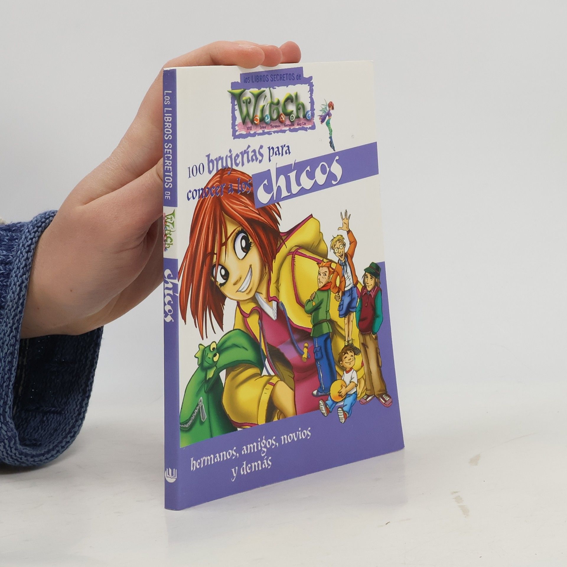 Los Libros Secretos de W.i.t.c.h.: 100 brujerías para conocer a los chicos