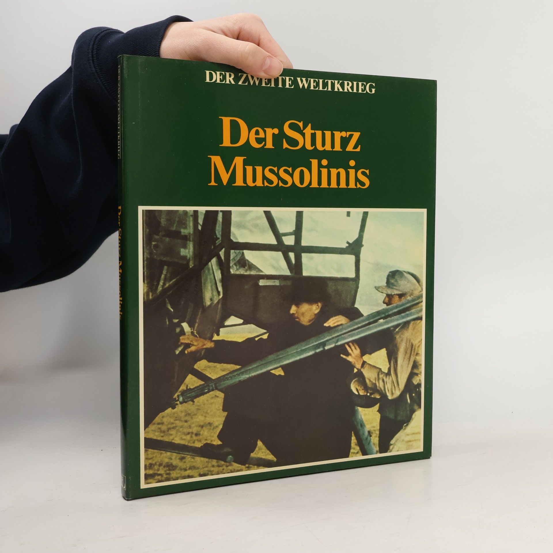 Autorenkollektiv Der Zweite Weltkrieg. Der Sturz Mussolinis