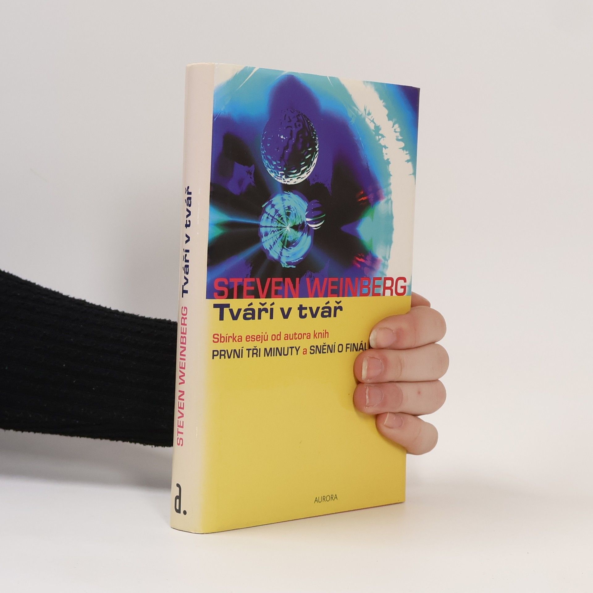 Steven Weinberg Tváří v tvář : věda a její intelektuální protivníci