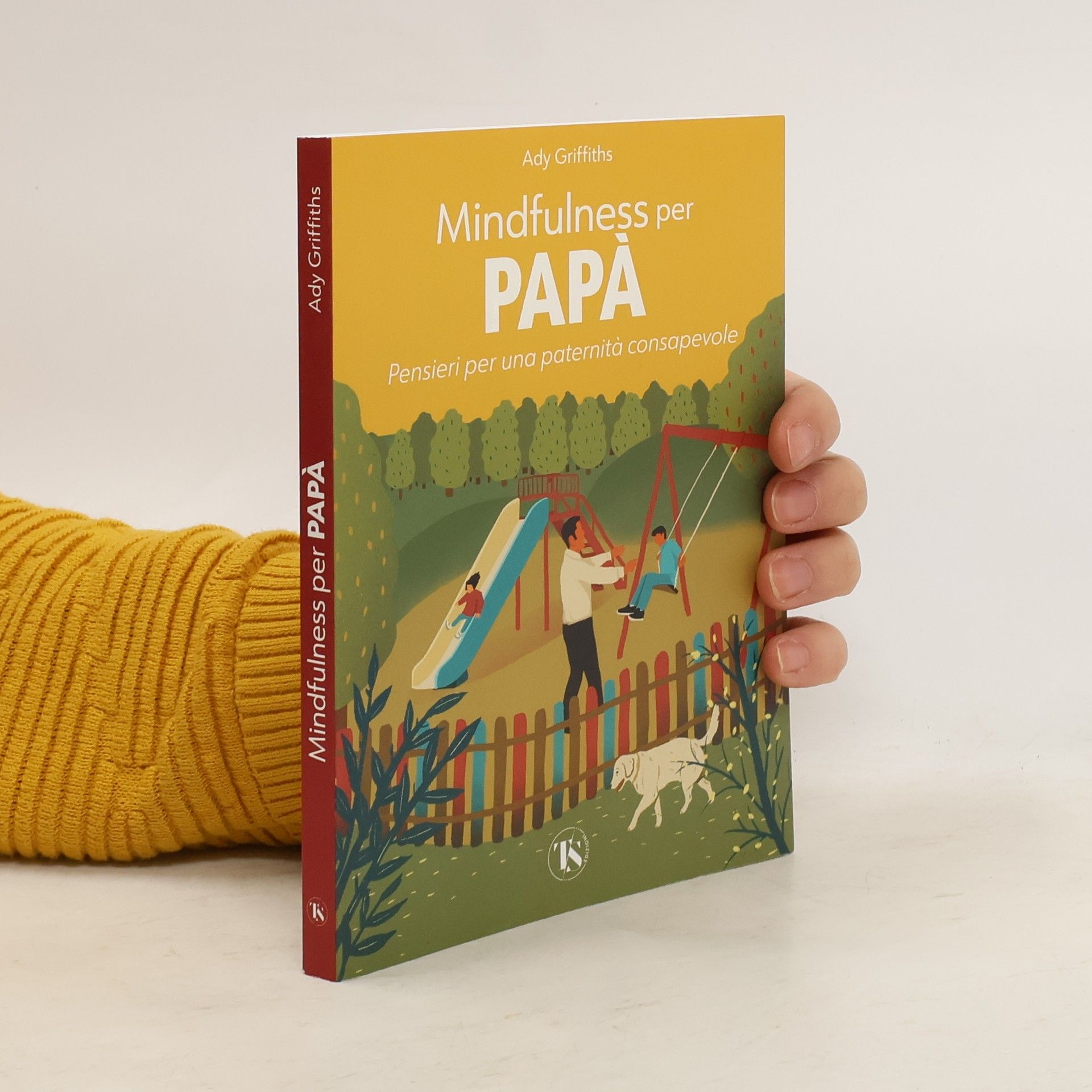 Ady Griffiths Mindfulness per papà. Pensieri per una paternità consapevole. Ediz. a colori