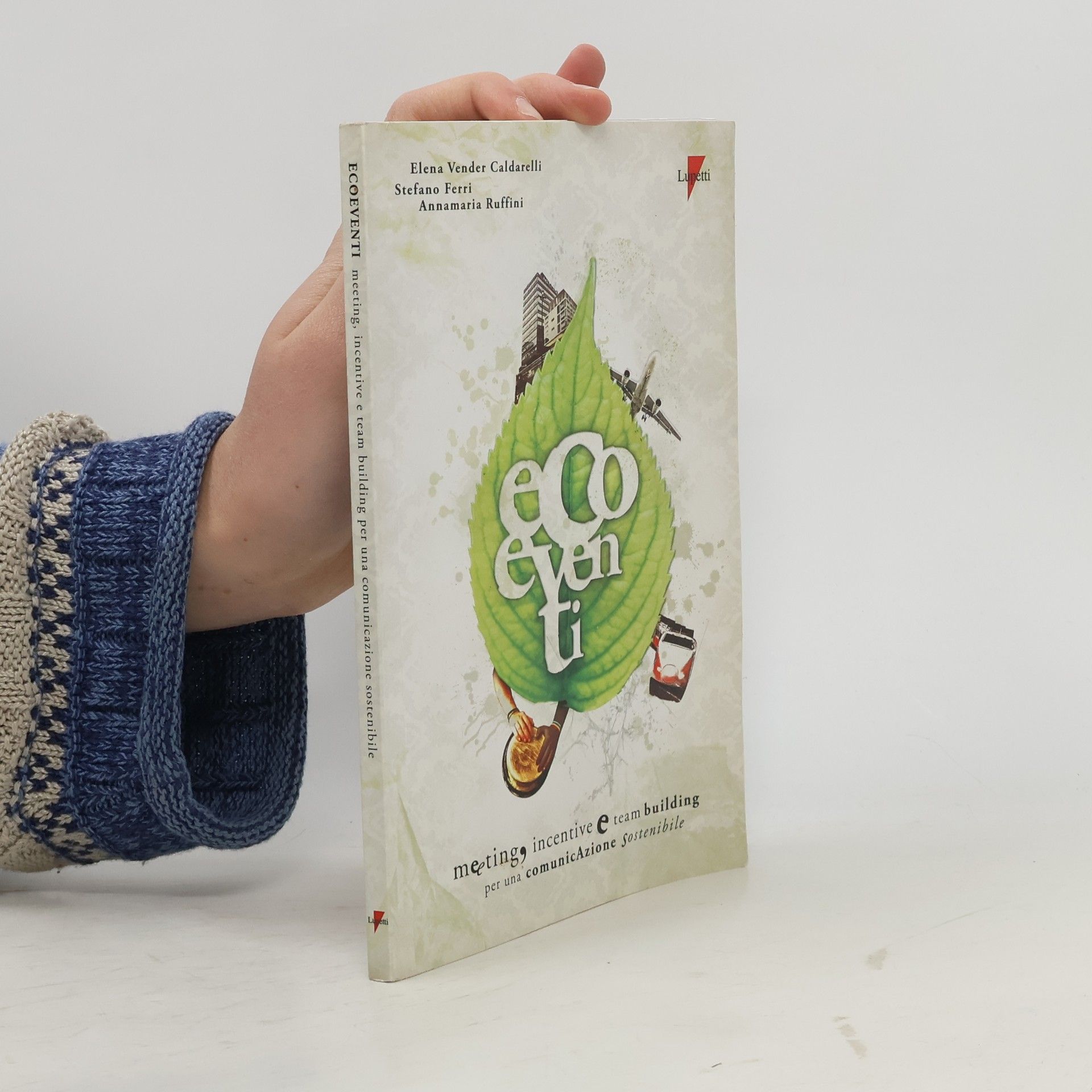 Elena Vender Caldarelli Ecoeventi. Meeting, incentive e team building per una comunicazione sostenibile