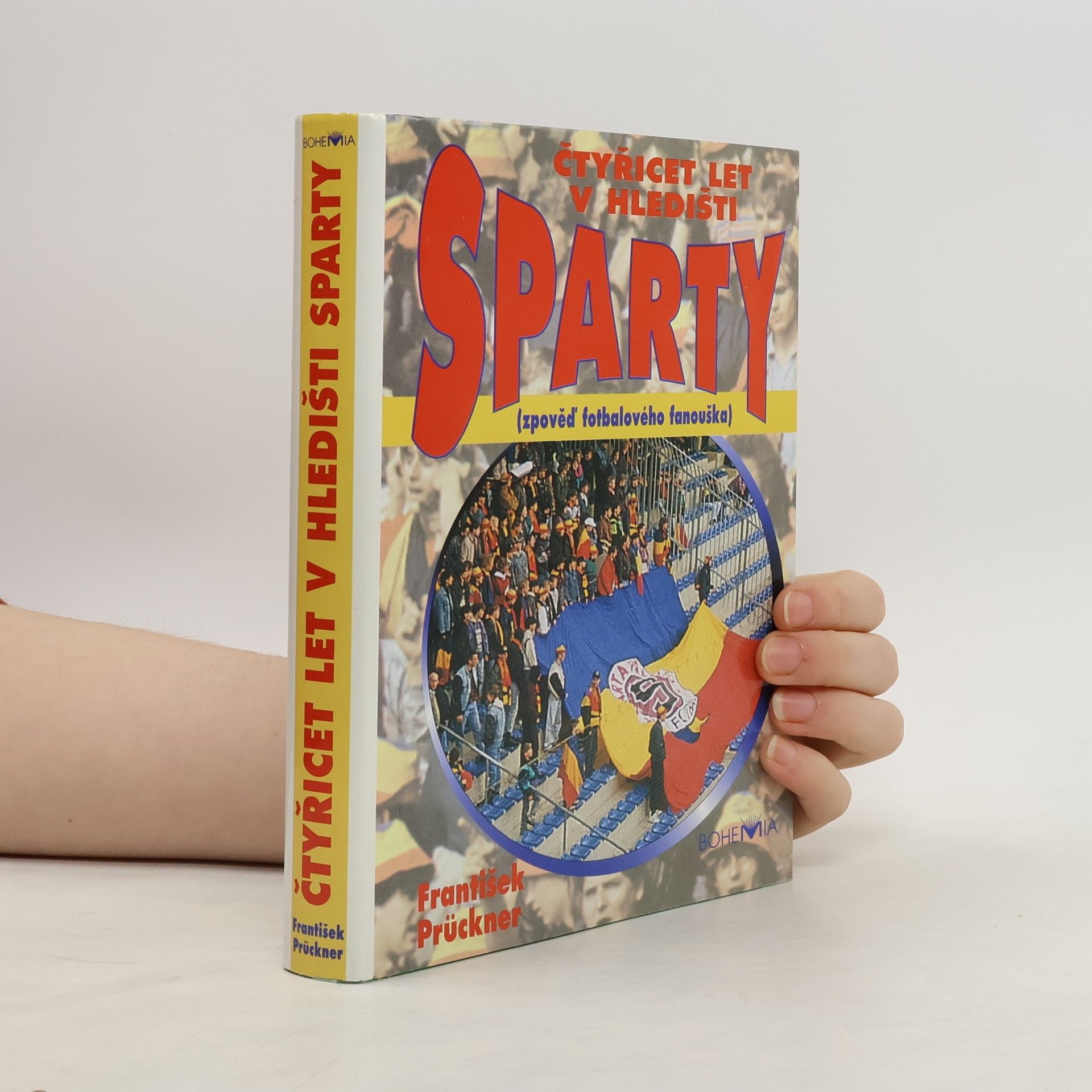 František Prückner Čtyřicet let v hledišti Sparty: Zpověď fotbalového fanouška