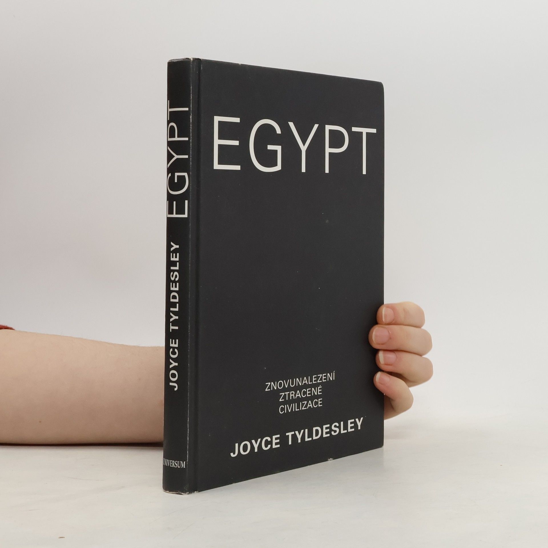 Joyce Tyldesley Egypt: Znovunalezení ztracené civilizace