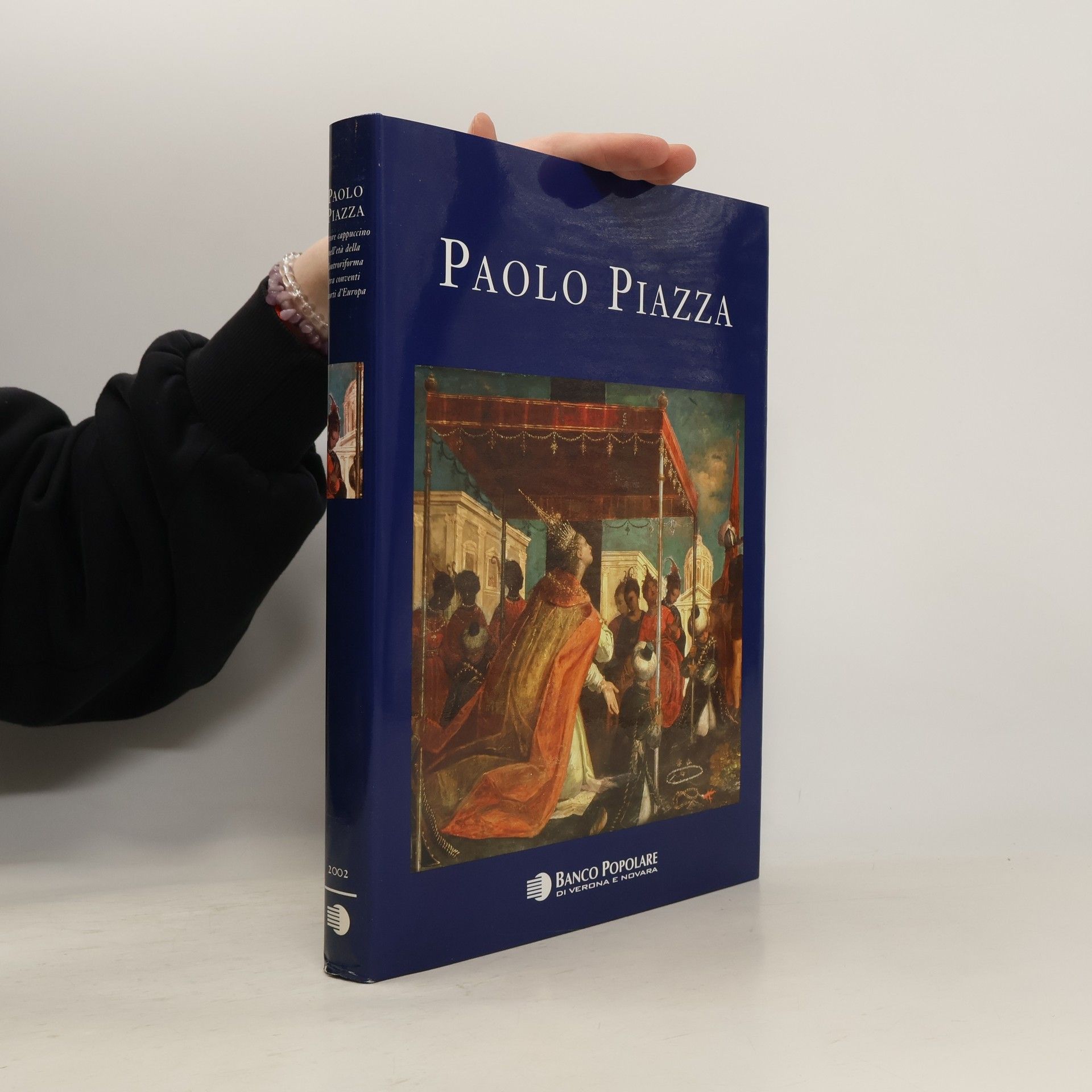 Sergio Marinelli Paolo Piazza. Pittore cappuccino nell'età della Controriforma tra conventi e corti d'Europa