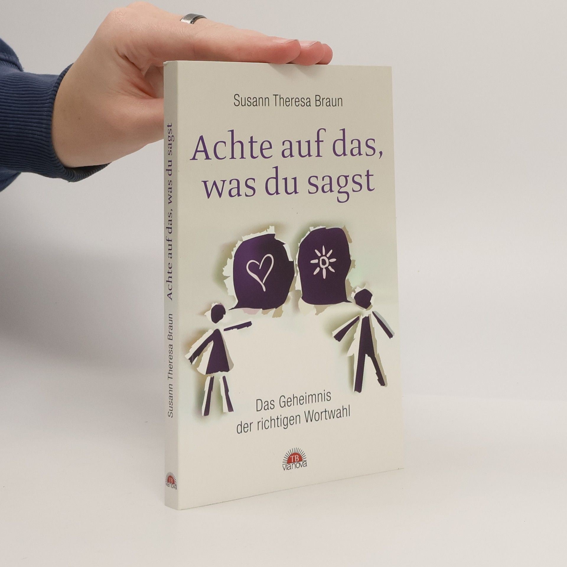 Susann Theresa Braun Achte auf das, was du sagst