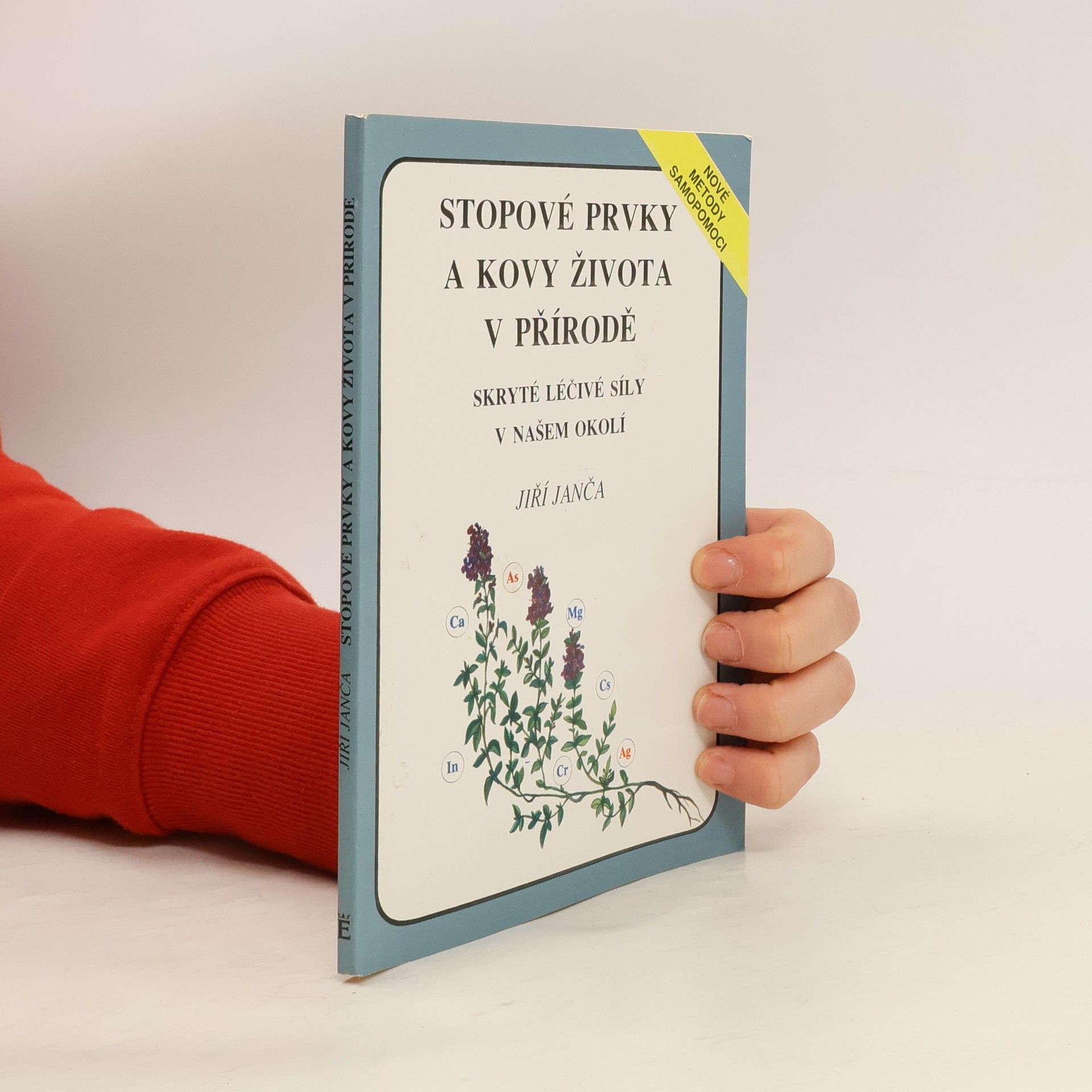 Jiří Janča Stopové prvky a kovy života v přírodě. Skryté léčivé síly v našem okolí