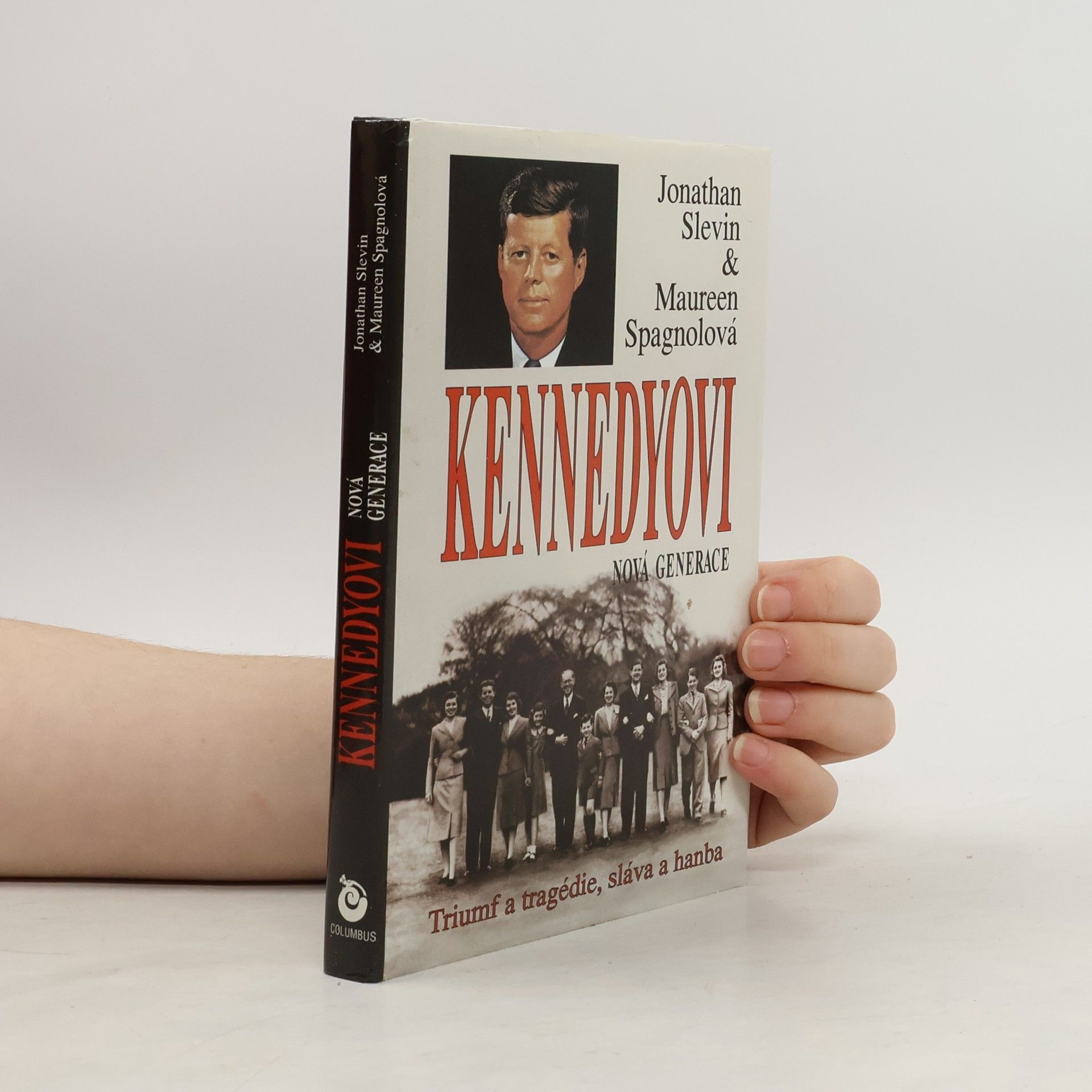 Maureen Spagnolová Jonathan Slevin Kennedyovi. Nová generace. Triumf a tragédie, sláva a hanba