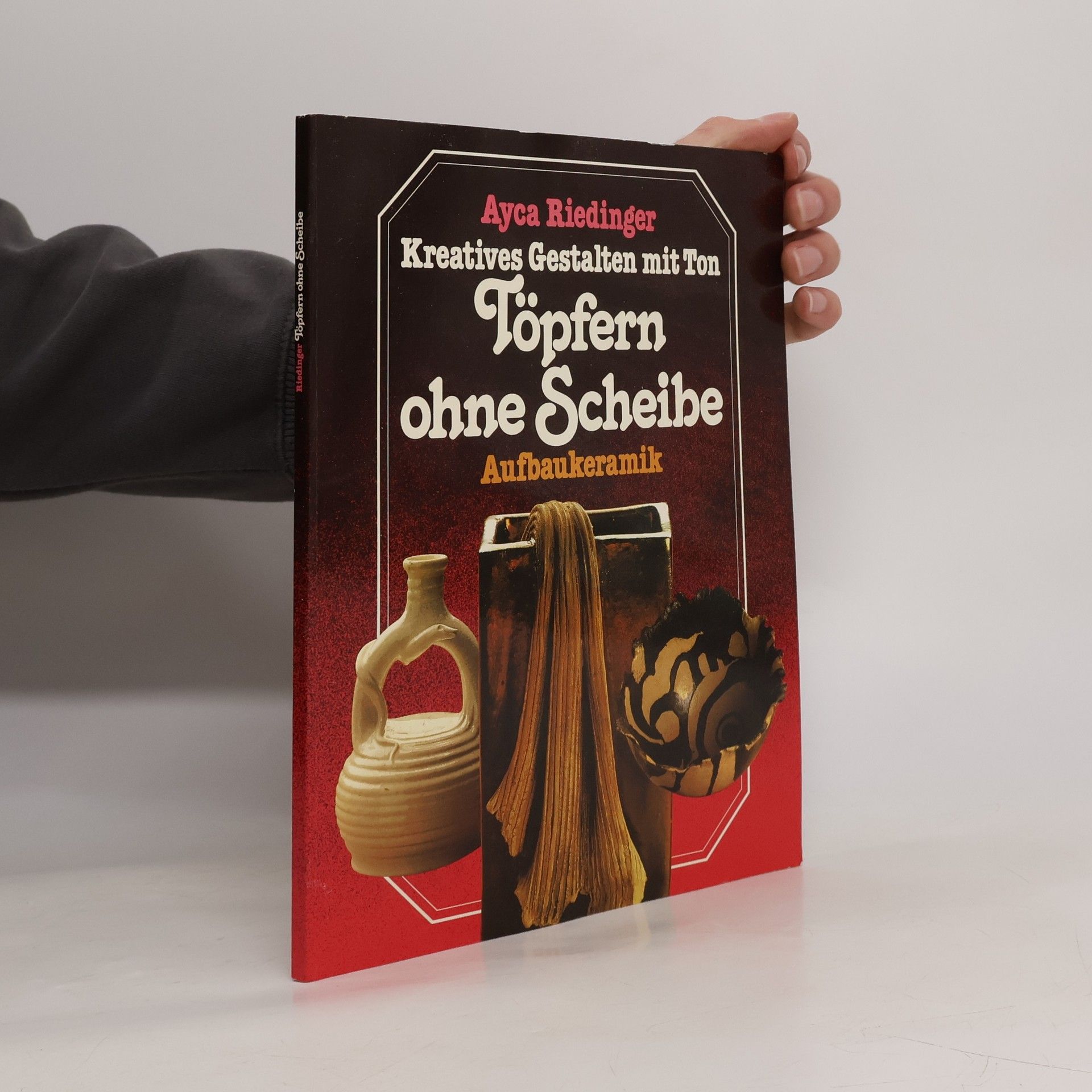 Autorenkollektiv Töpfern ohne Scheibe. Aufbaukeramik