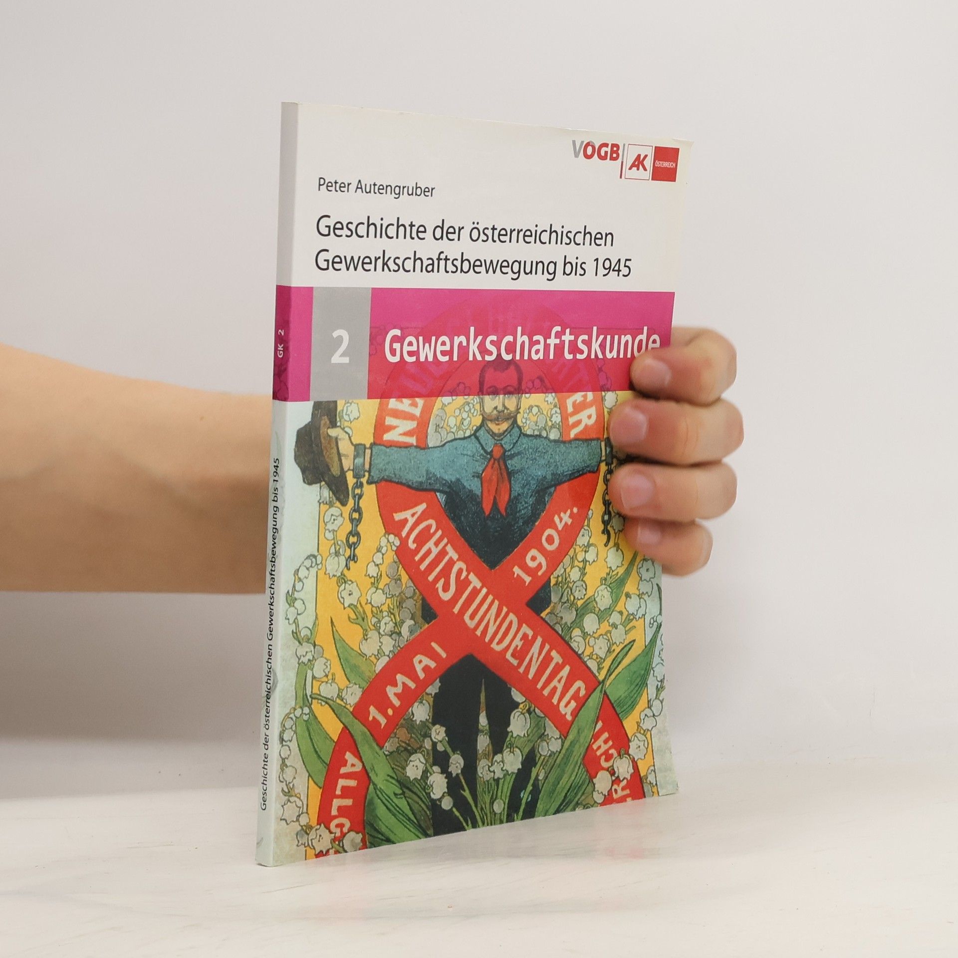 Gewerkschaftskunde. Geschichte der österreichischen Gewerkschaftsbewegung bis 1945