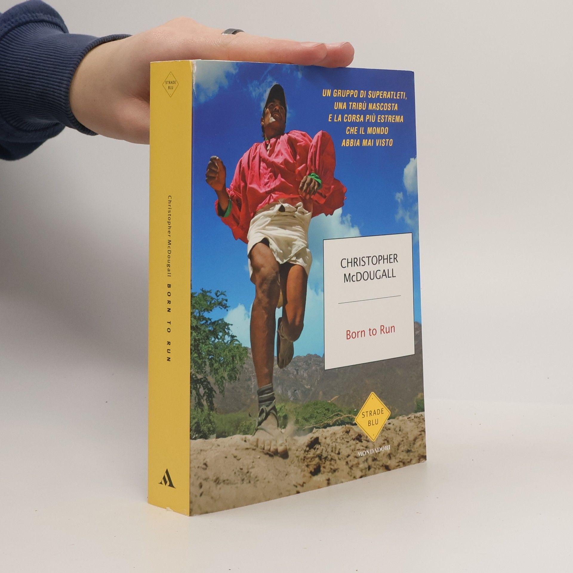 Christopher McDougall Strade Blu: Born to Run. Un gruppo di superatleti, una tribù nascosta e la corsa più estrema che il mondo abbia visto