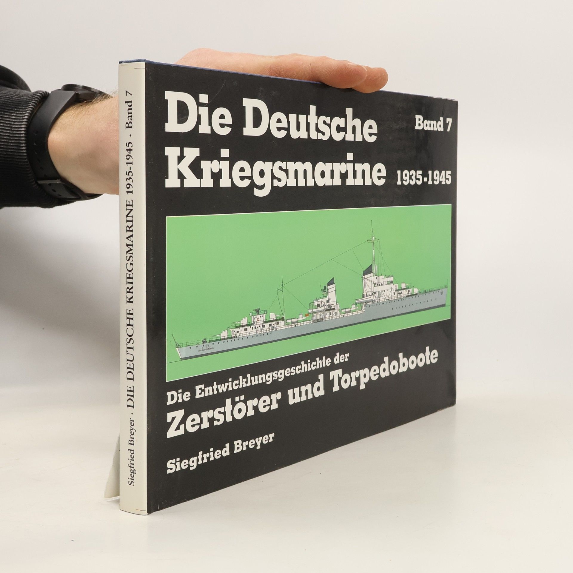 Siegfried Breyer Die deutsche Kriegsmarine, 1935-1945. Band 7
