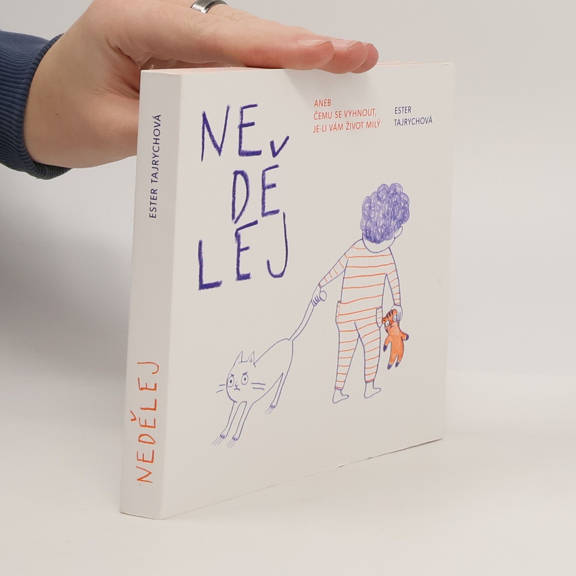Ester Tajrychová Nedělej, aneb, Čemu se vyhnout, je-li vám život milý
