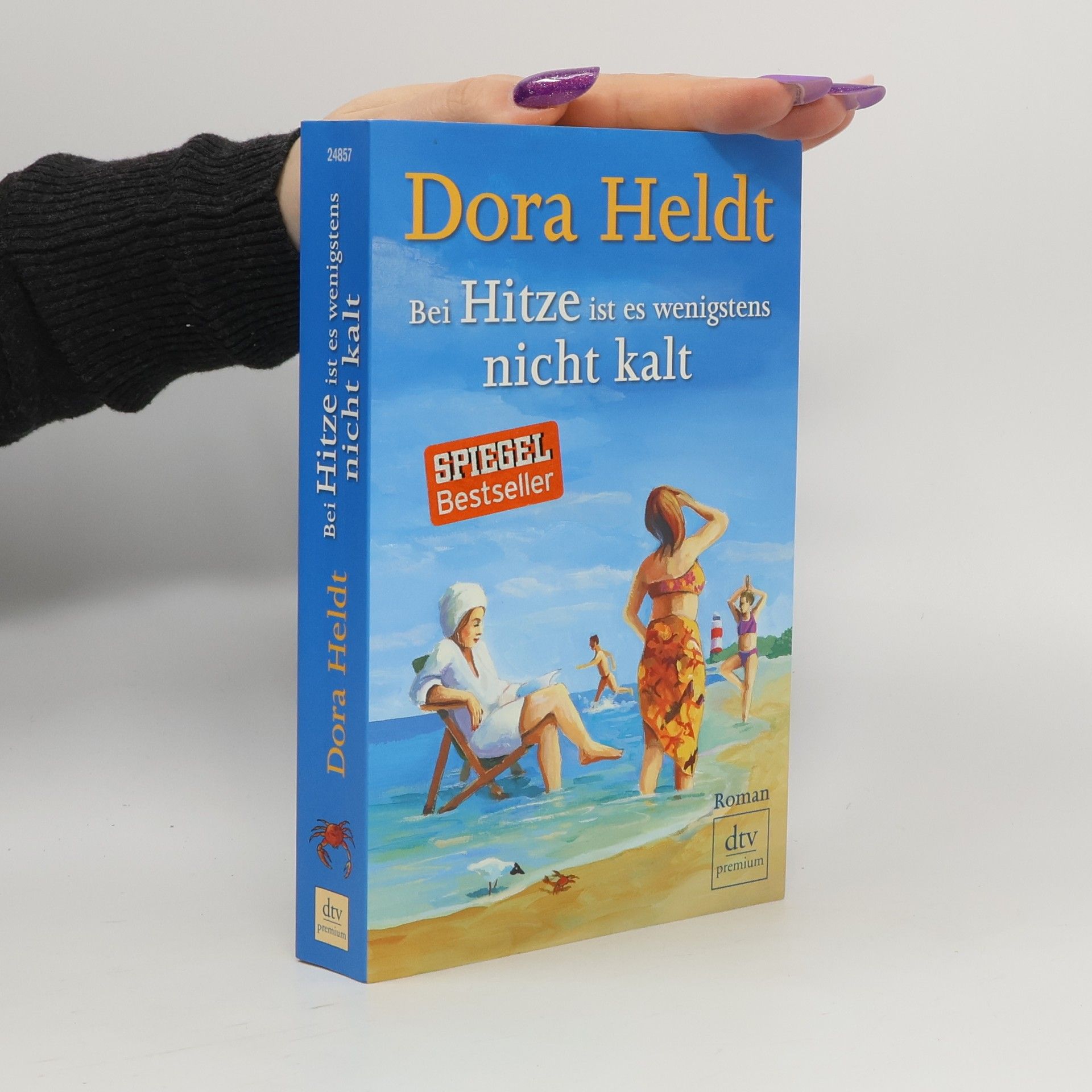 Dora Heldt Bei Hitze ist es wenigstens nicht kalt