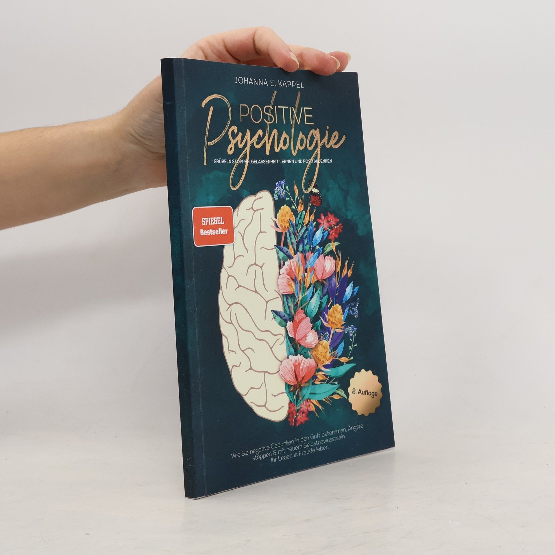 Johanna E. Kappel Positive Psychologie. Grübeln Stoppen, Gelassenheit Lernen und Positiv Denken