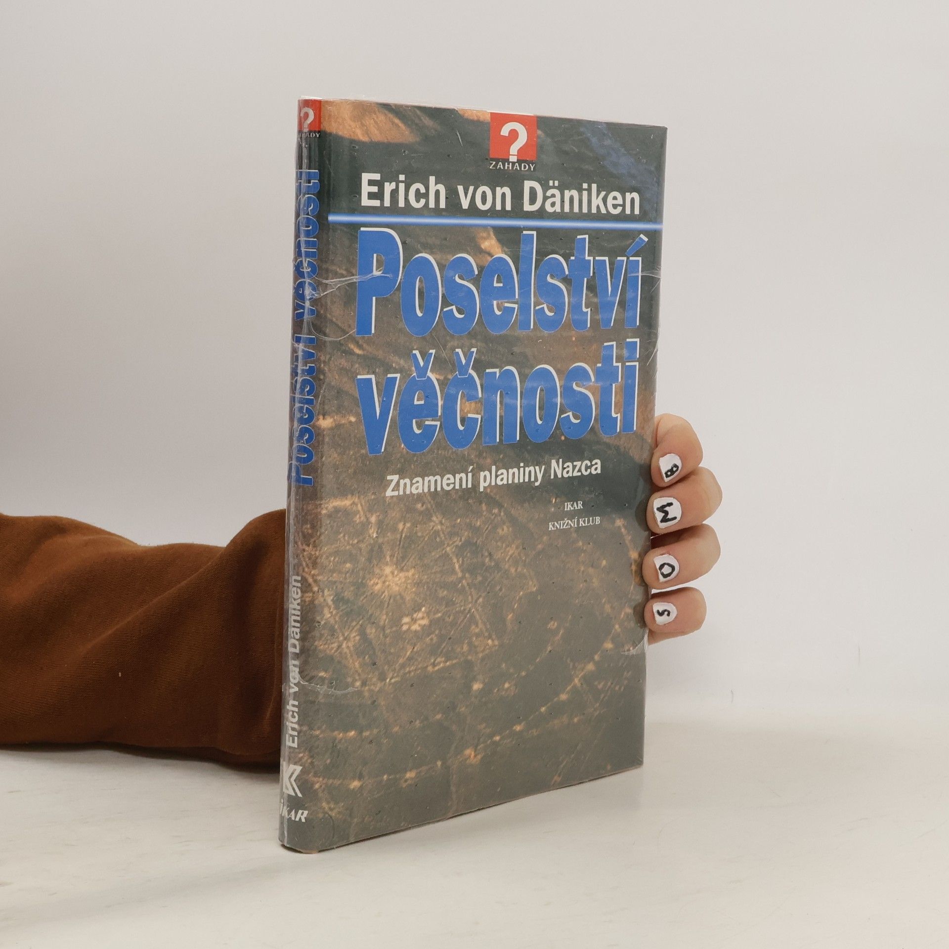 Erich von Däniken Poselství věčnosti: Znamení planiny Nazca