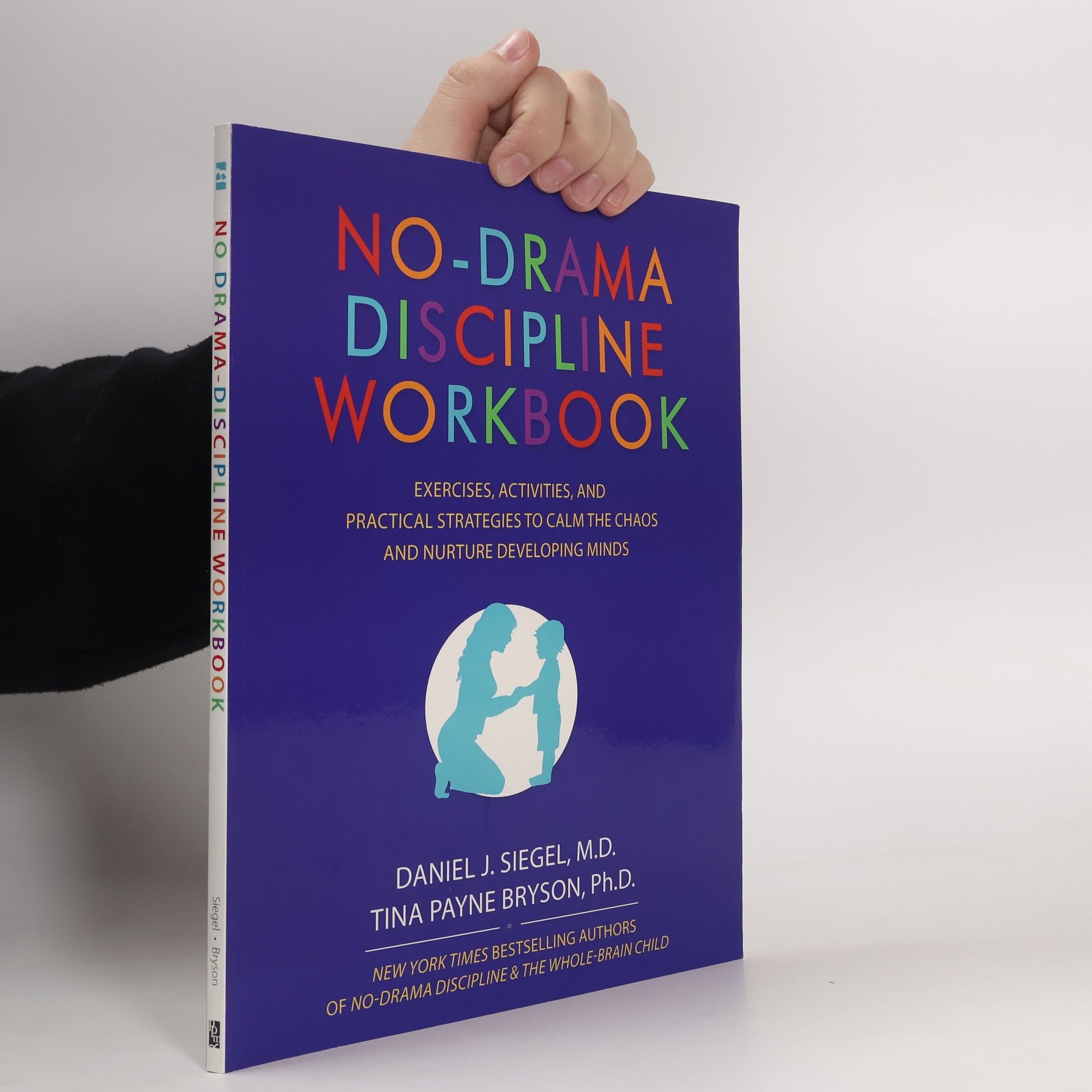 Daniel J. Siegel No-Drama Discipline Workbook