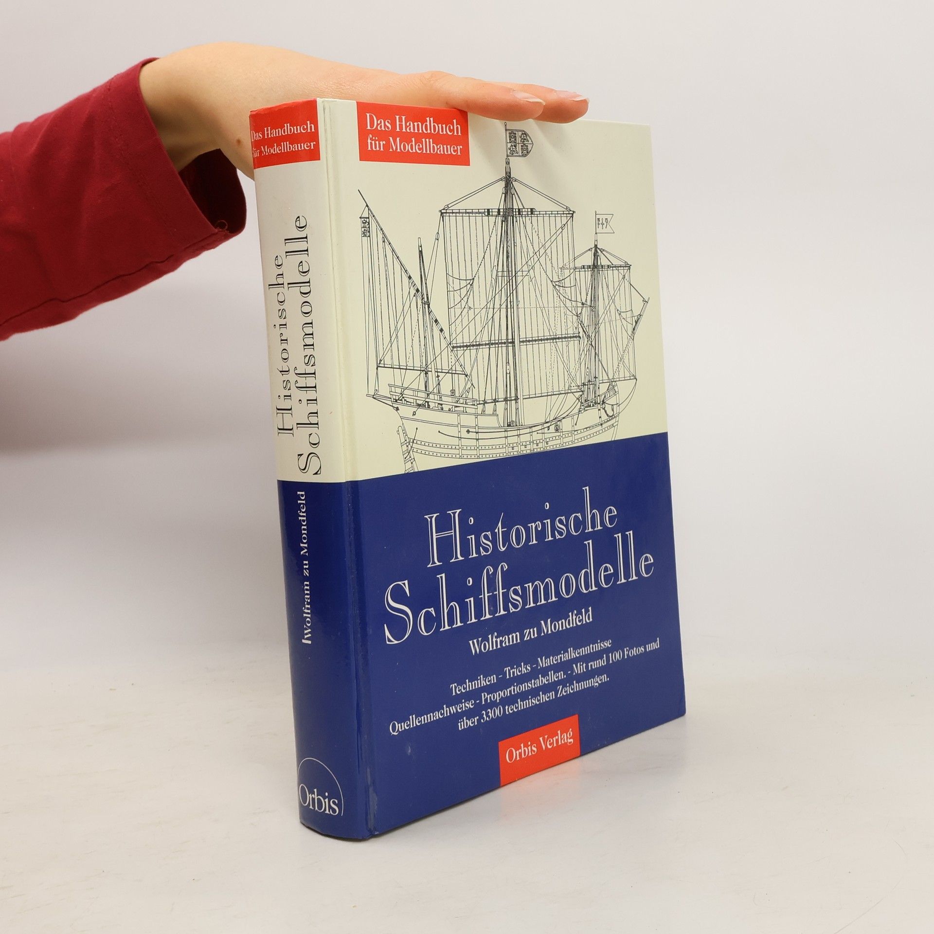 Wolfram zu Mondfeld Historische Schiffsmodelle. Techniken, Tricks, Materialkenntnisse