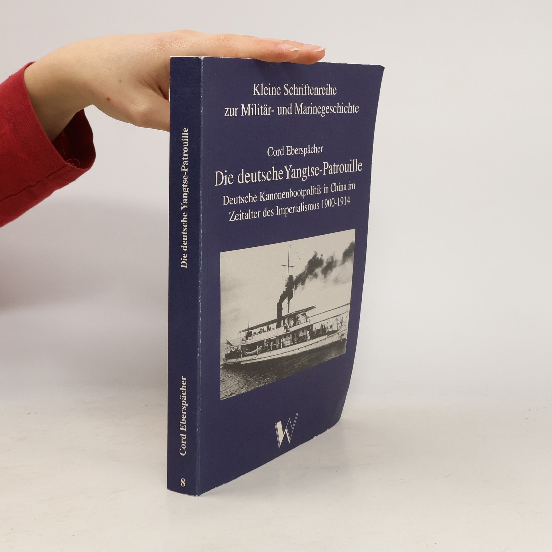 Cord Eberspächer Kleine Schriftenreihe zur Militär- und Marinegeschichte - 8: Die deutsche Yangtse-Patrouille
