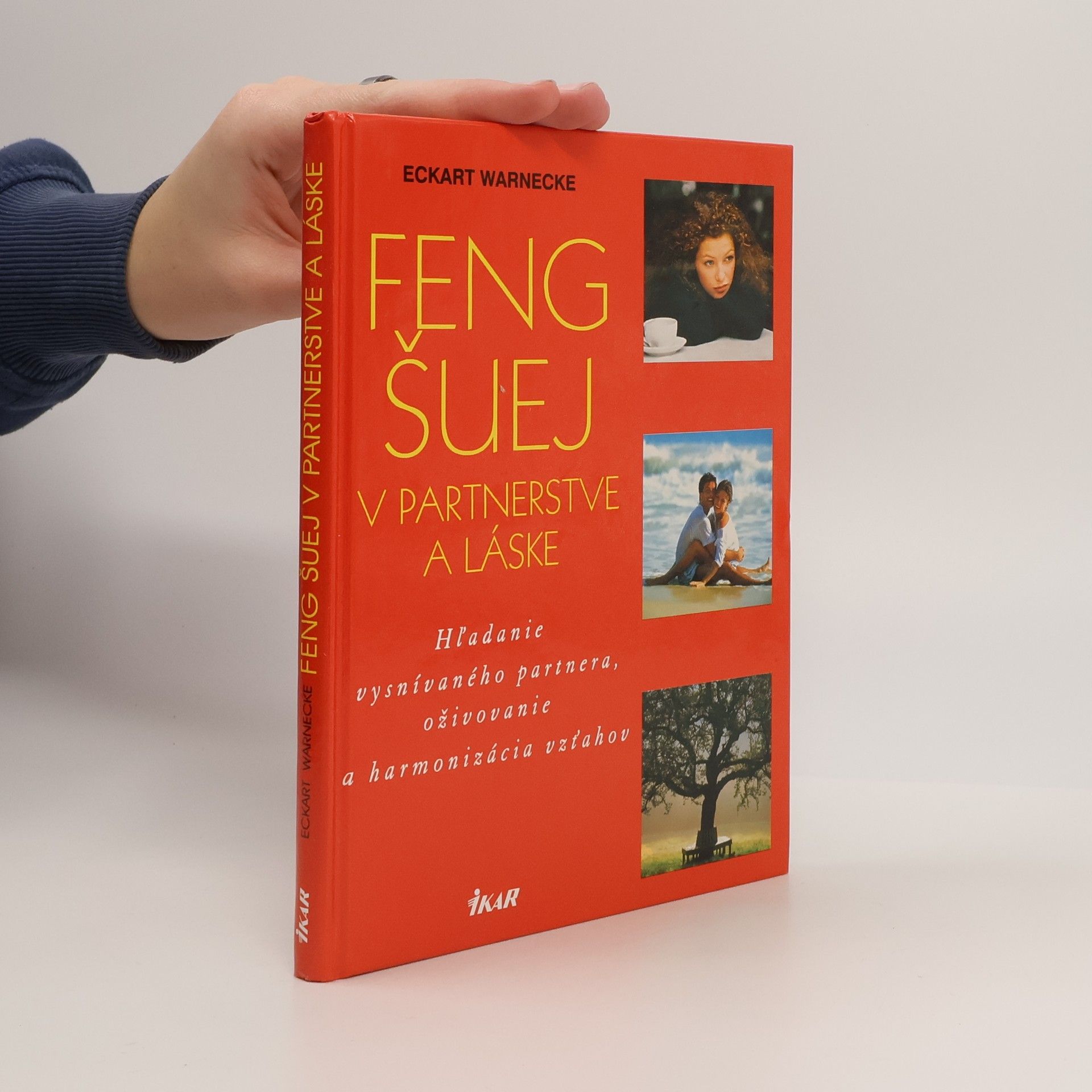 Eckart Warnecke Feng šuej v partnerstve a láske : hľadanie vysnívaného partnera, oživovanie a harmonizácia vzťahov