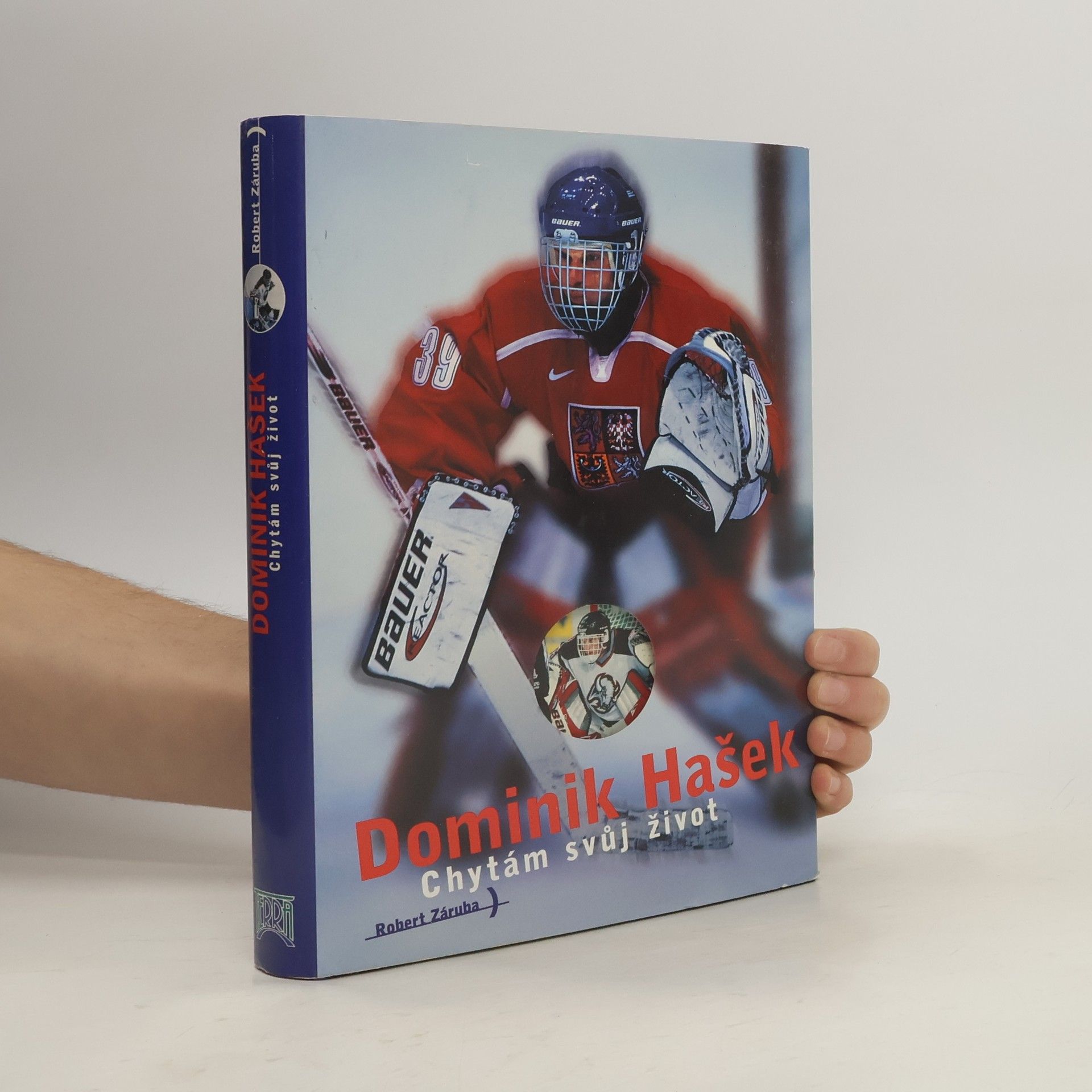 Robert Záruba Dominik Hašek. Chytám svůj život