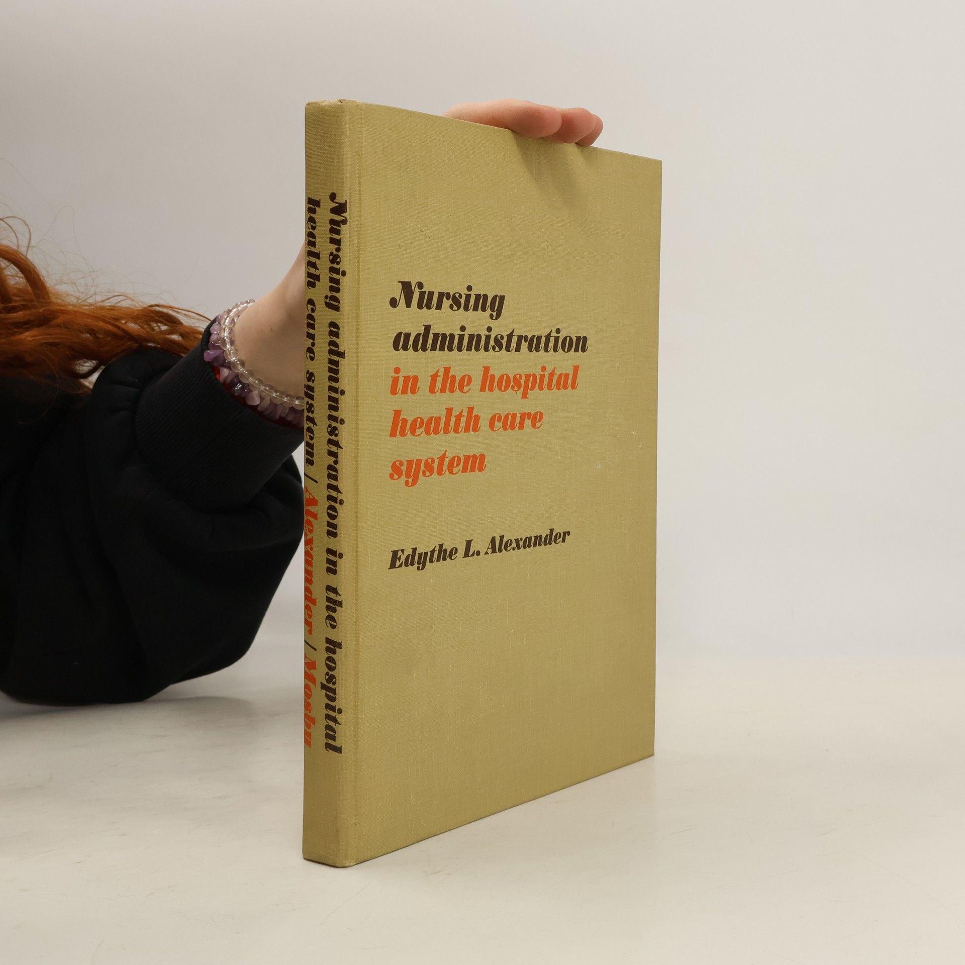 Edythe Louise Alexander Nursing Administration in the Hospital Health Care System