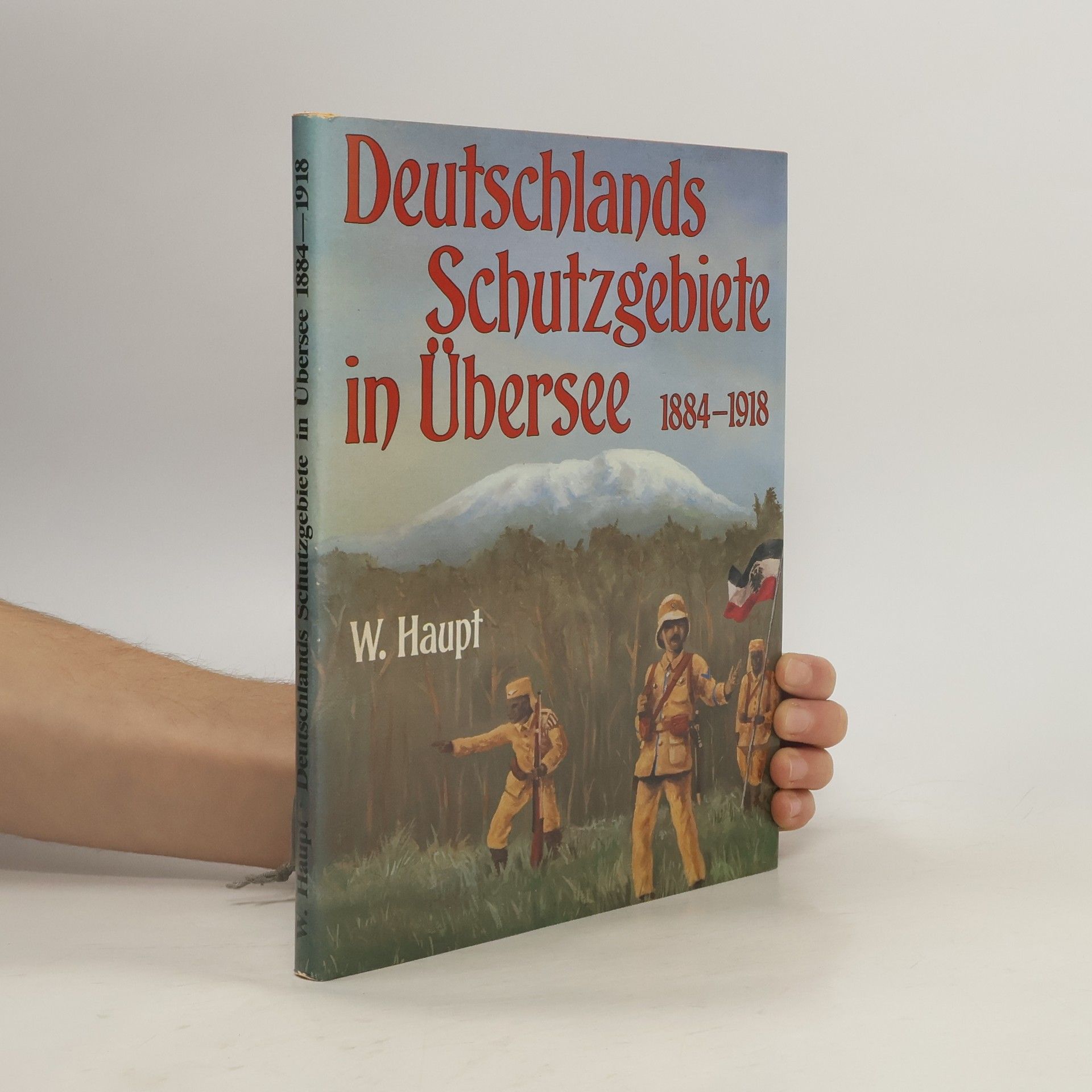 Werner Haupt Deutschlands Schutzgebiete in Übersee