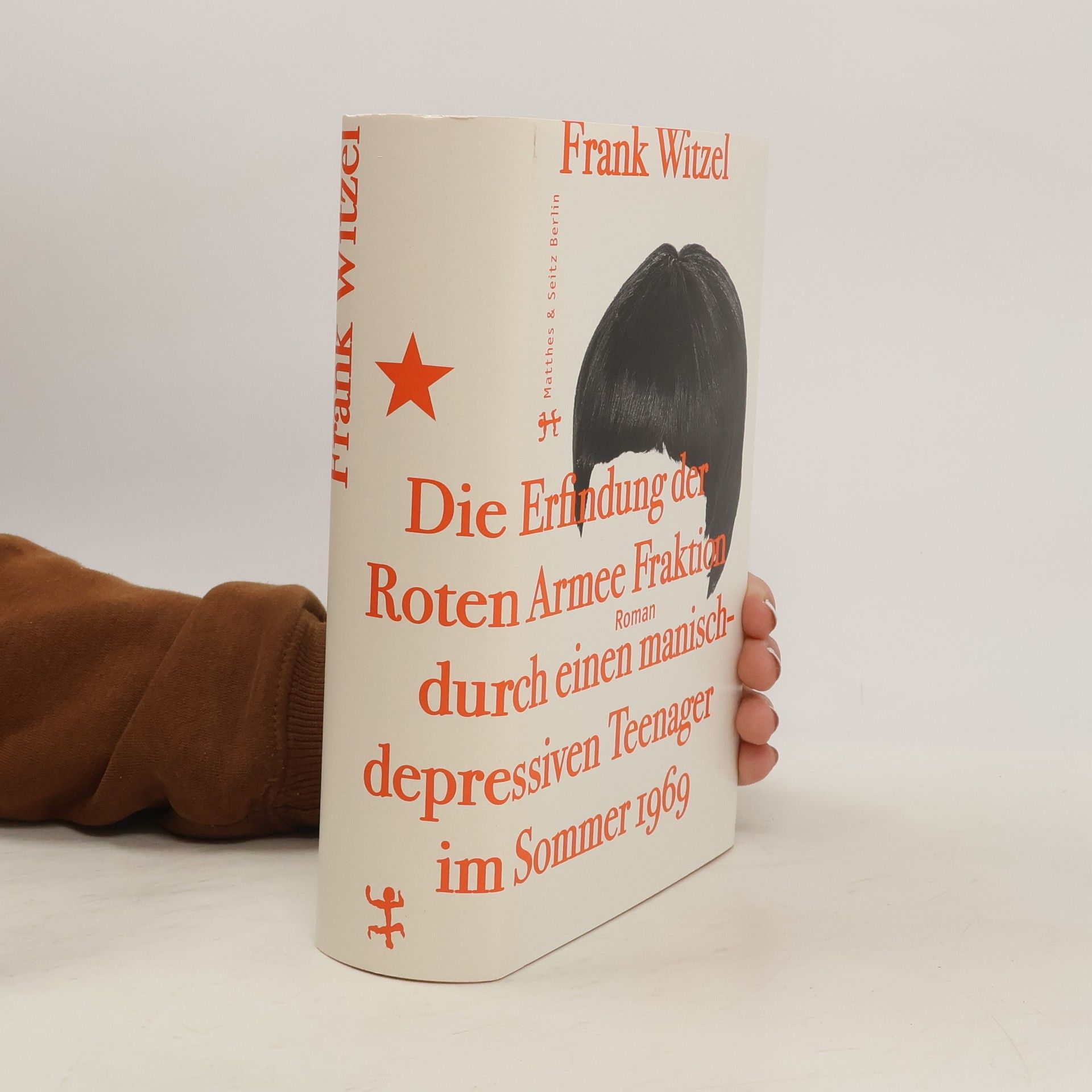 Frank Witzel Die Erfindung der Roten Armee Fraktion durch einen manisch-depressiven Teenager im Sommer 1969