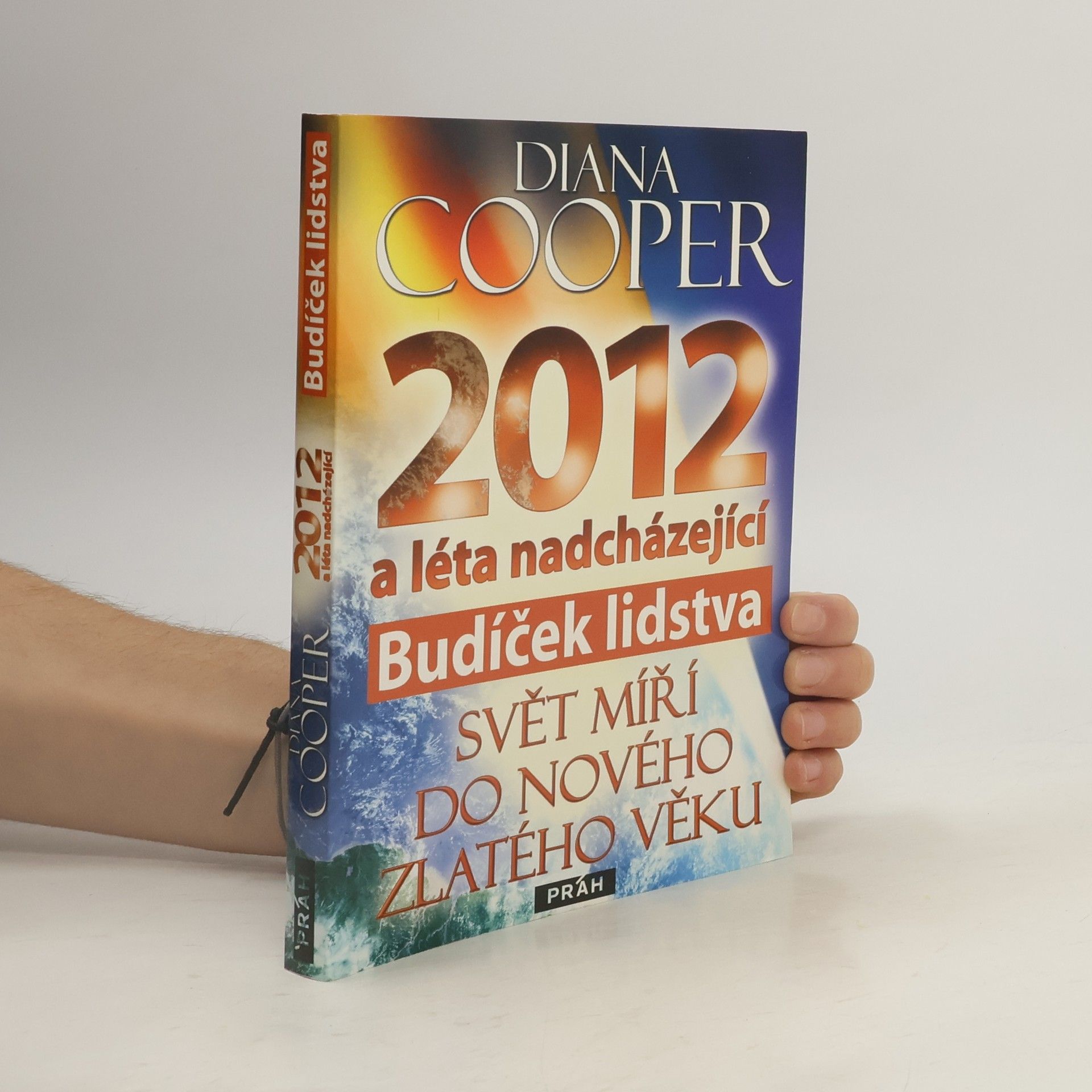 Diana Cooper 2012 a léta nadcházející : budíček lidstva