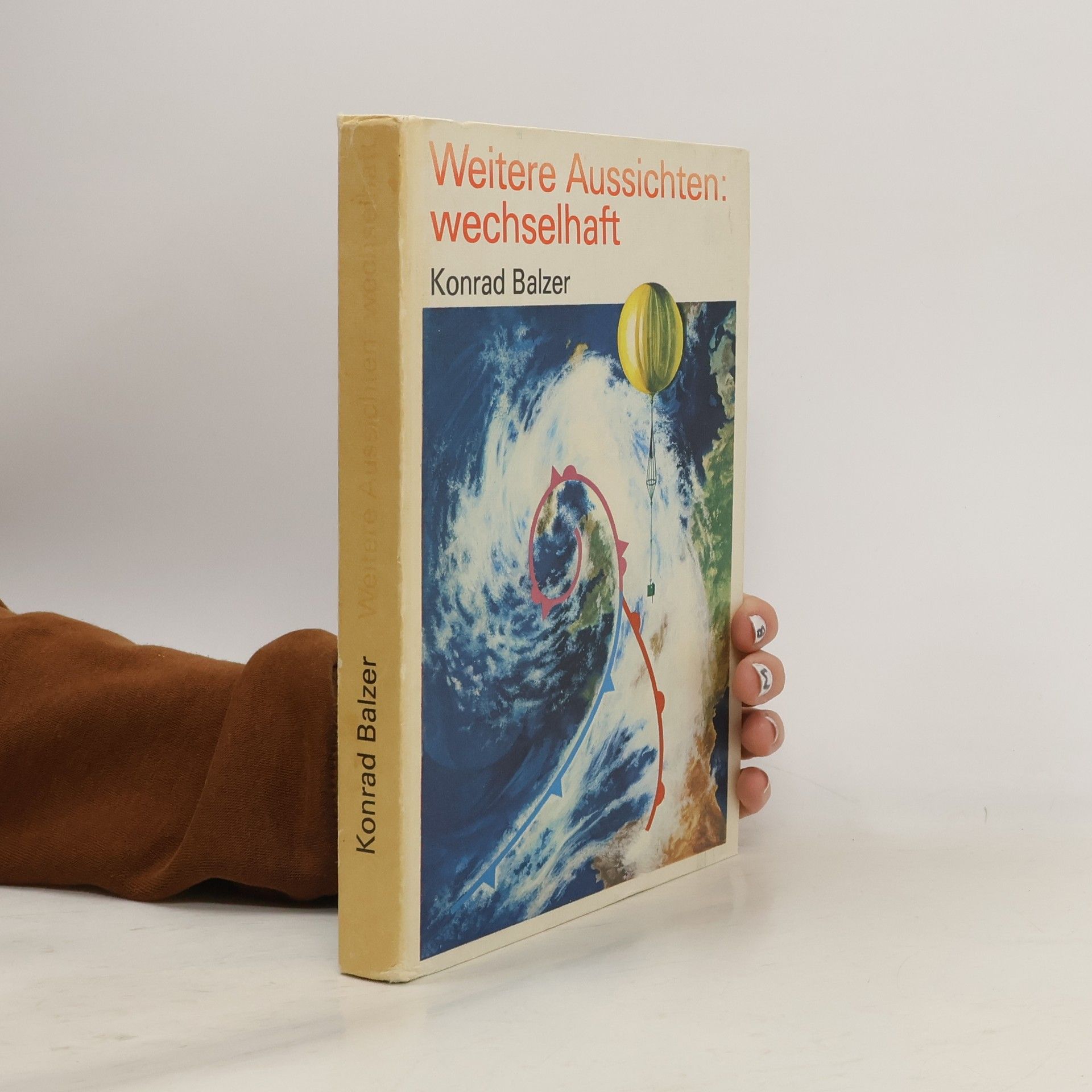 Konrad Balzer Weitere Aussichten. Wechselhaft