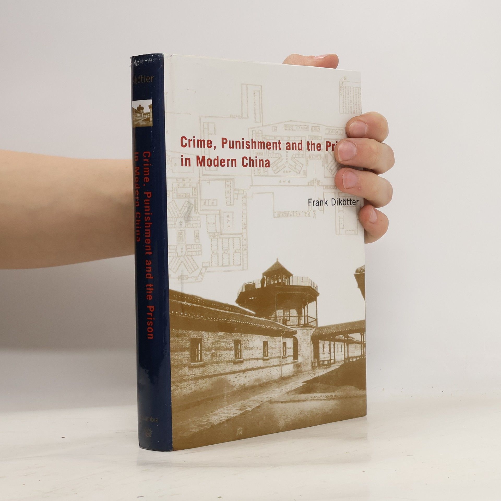 Frank Dikötter Crime, Punishment, and the Prison in Modern China, 1895-1949