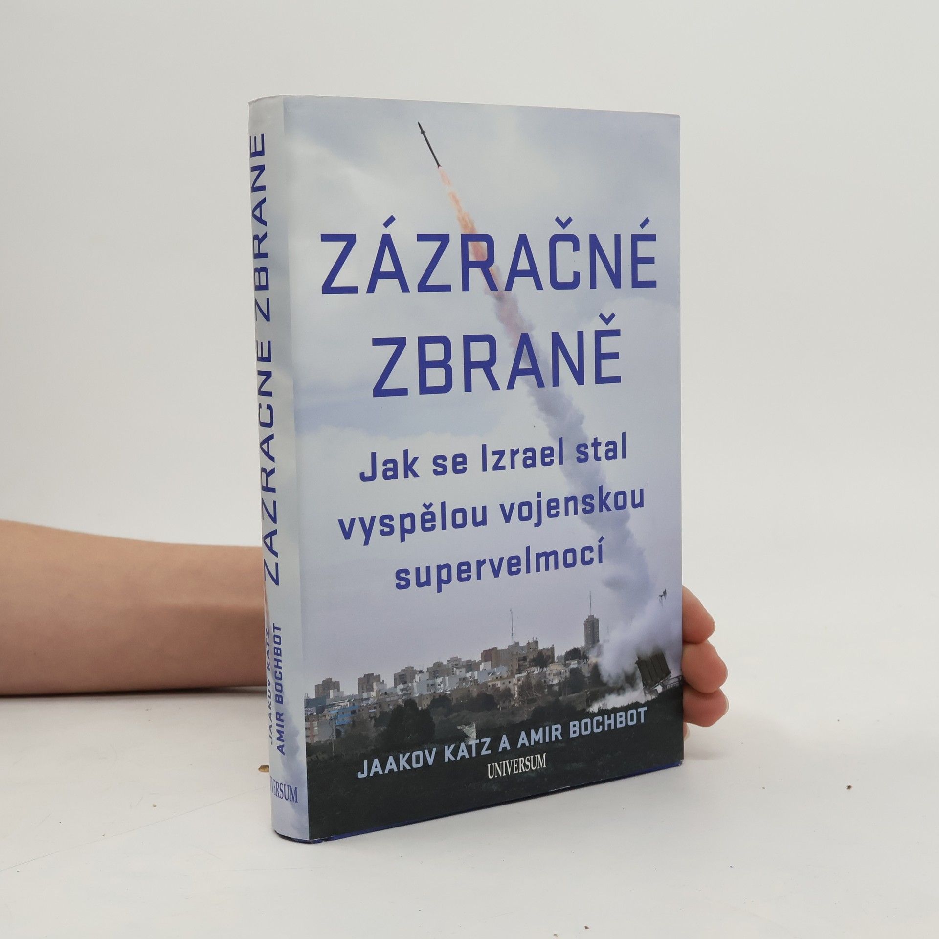 Yaakov Katz Zázračné zbraně – Jak se Izrael stal vyspělou vojenskou supervelmocí