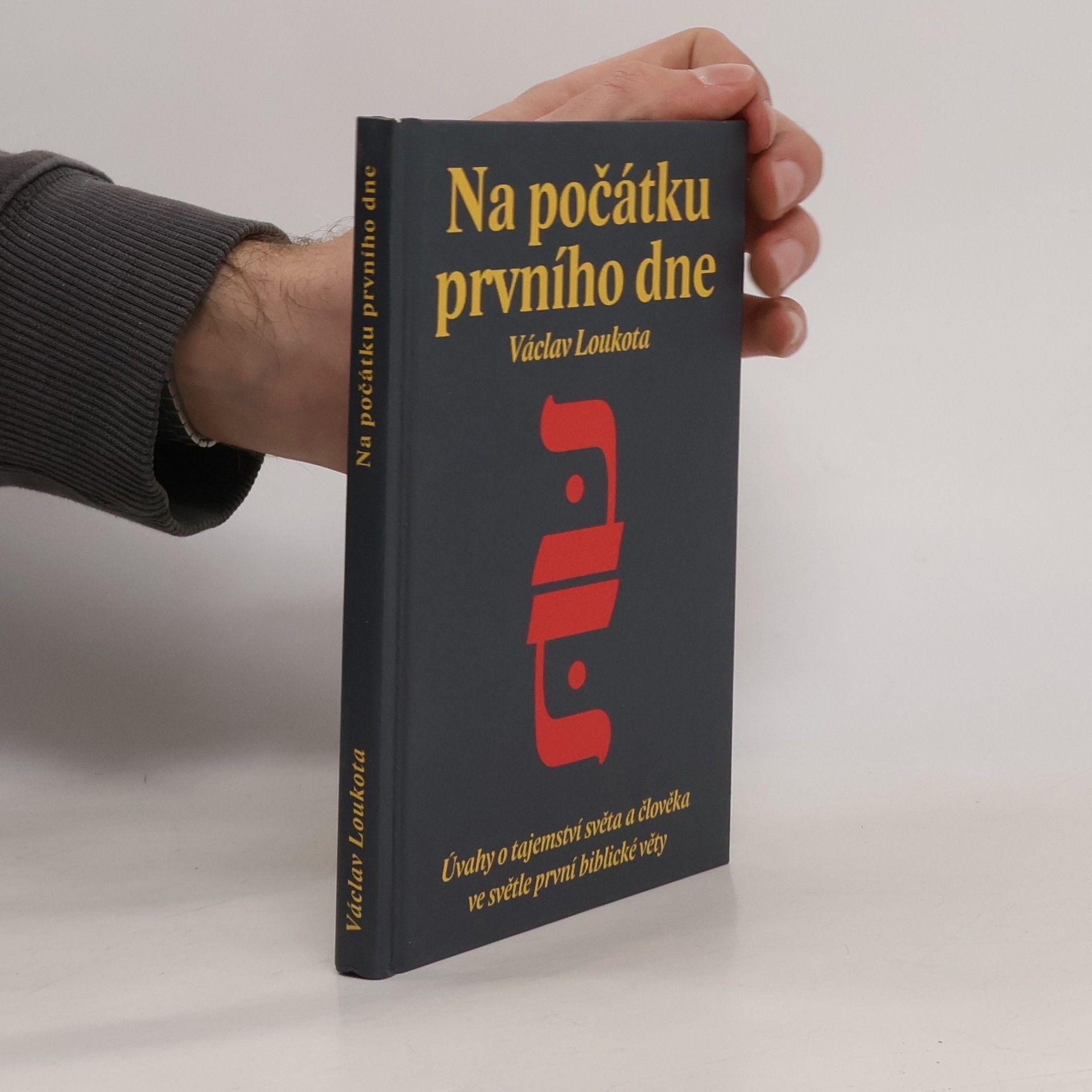 Václav Loukota Na počátku prvního dne – Úvahy o tajemství světa a člověka ve světle první biblické věty