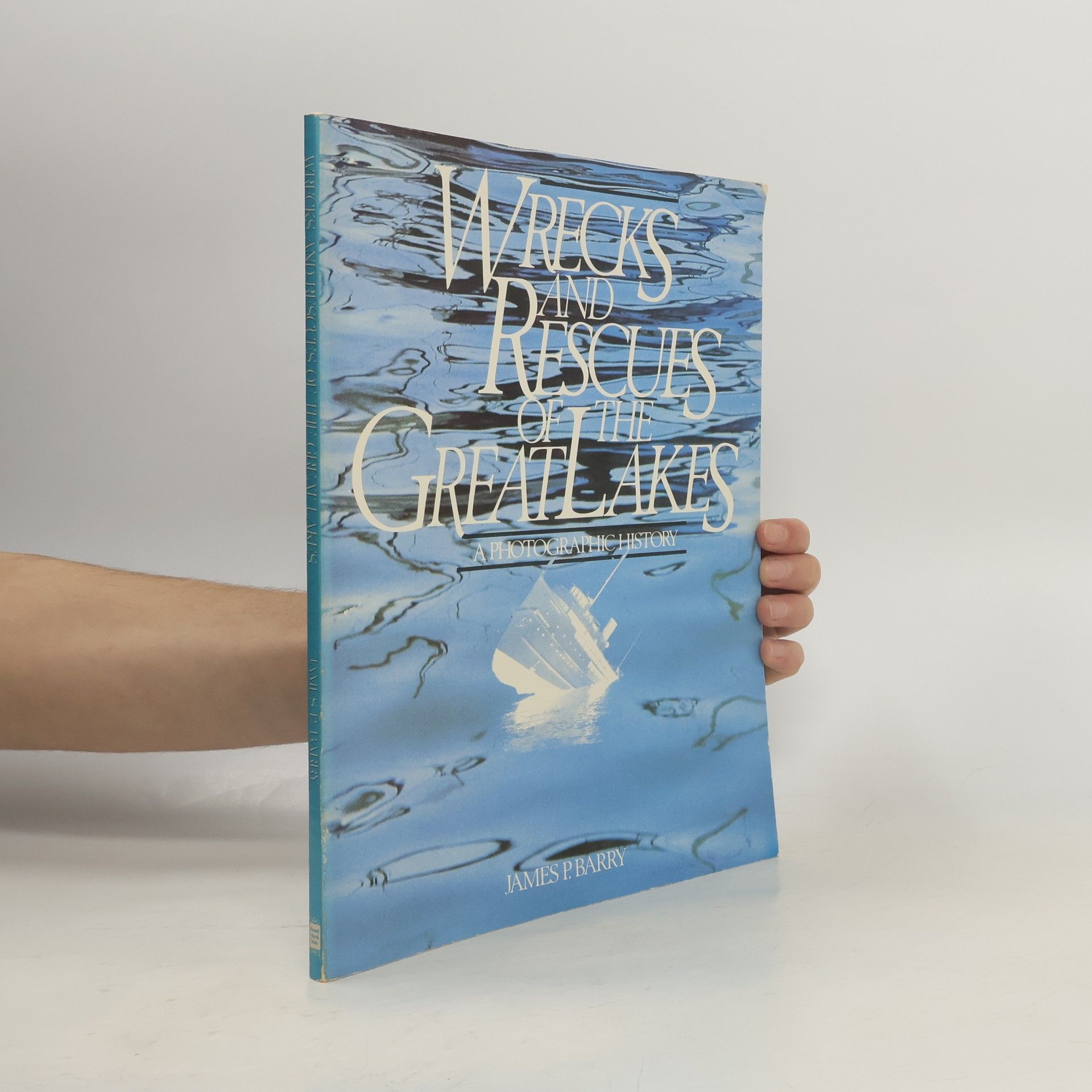 James P. Barry Wrecks and Rescues of the Great Lakes