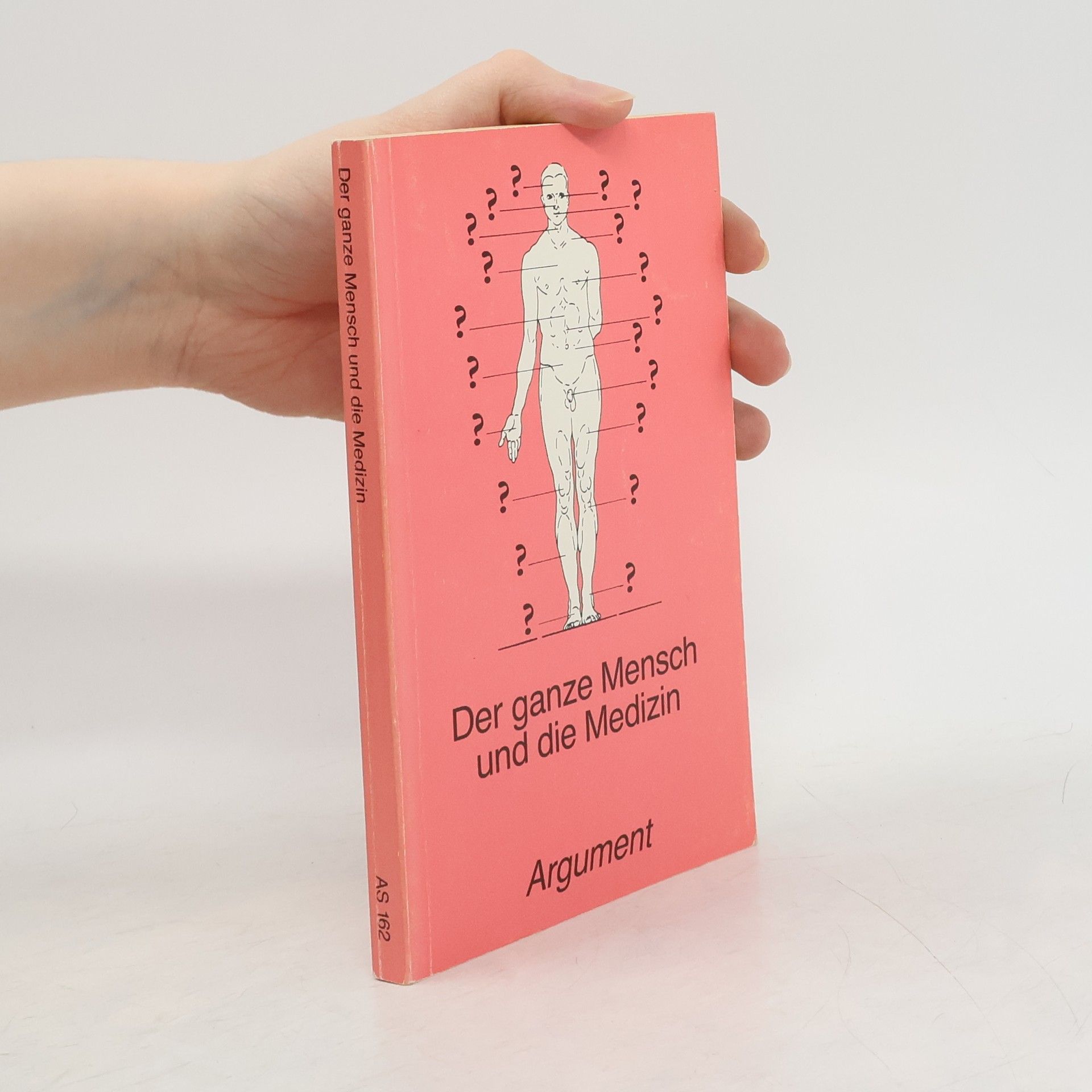 Harald Heinz Argument Sonderband: Neue Folge - 162: Der ganze Mensch und die Medizin