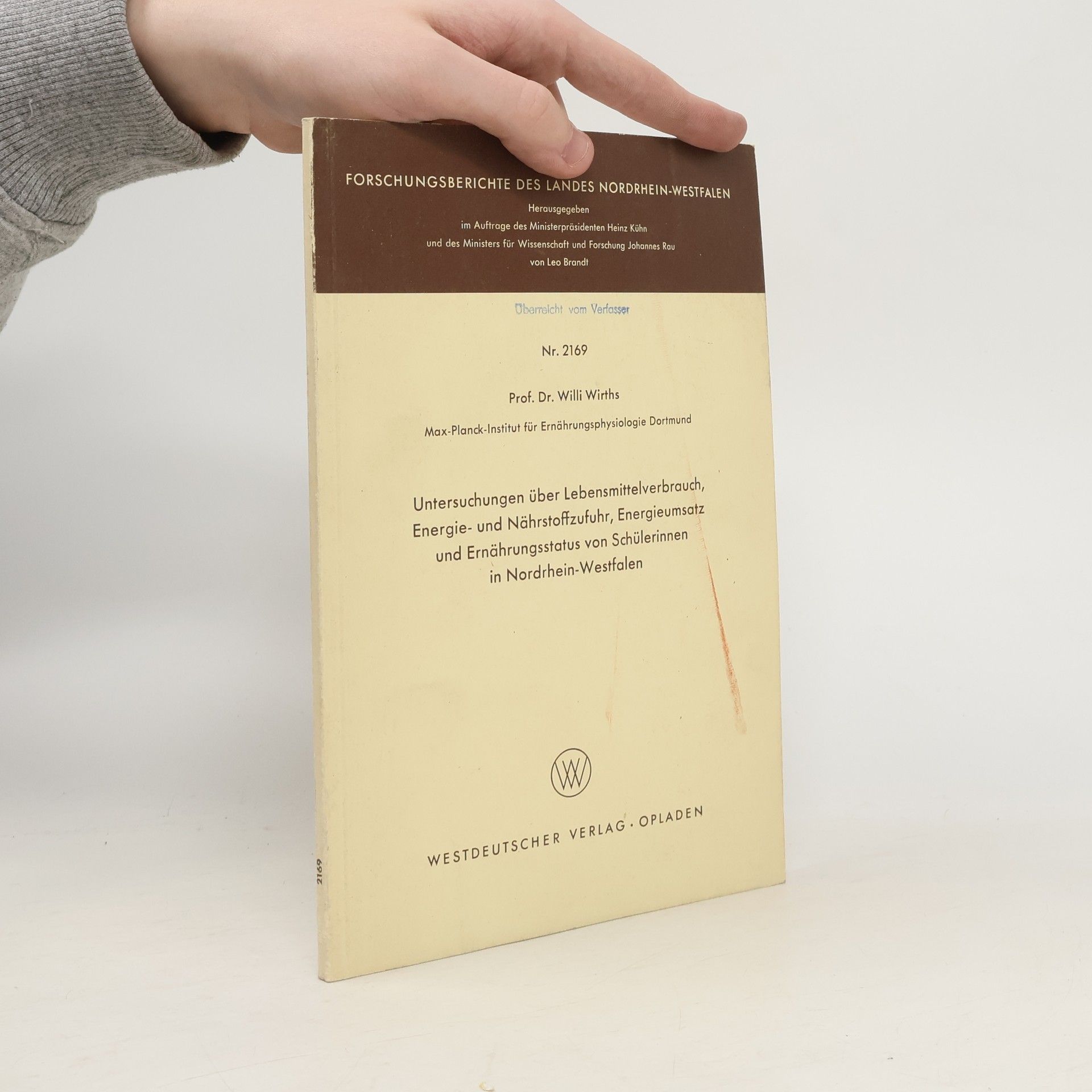 Willi Wirths Forschungsberichte des Landes Nordrhein-Westfalen - 2169: Untersuchungen über Lebensmittelverbrauch, Energie- und Nährstoffzufuhr, Energieumsatz und Ernährungsstatus von Schülerinnen in Nordrhein-Westfalen