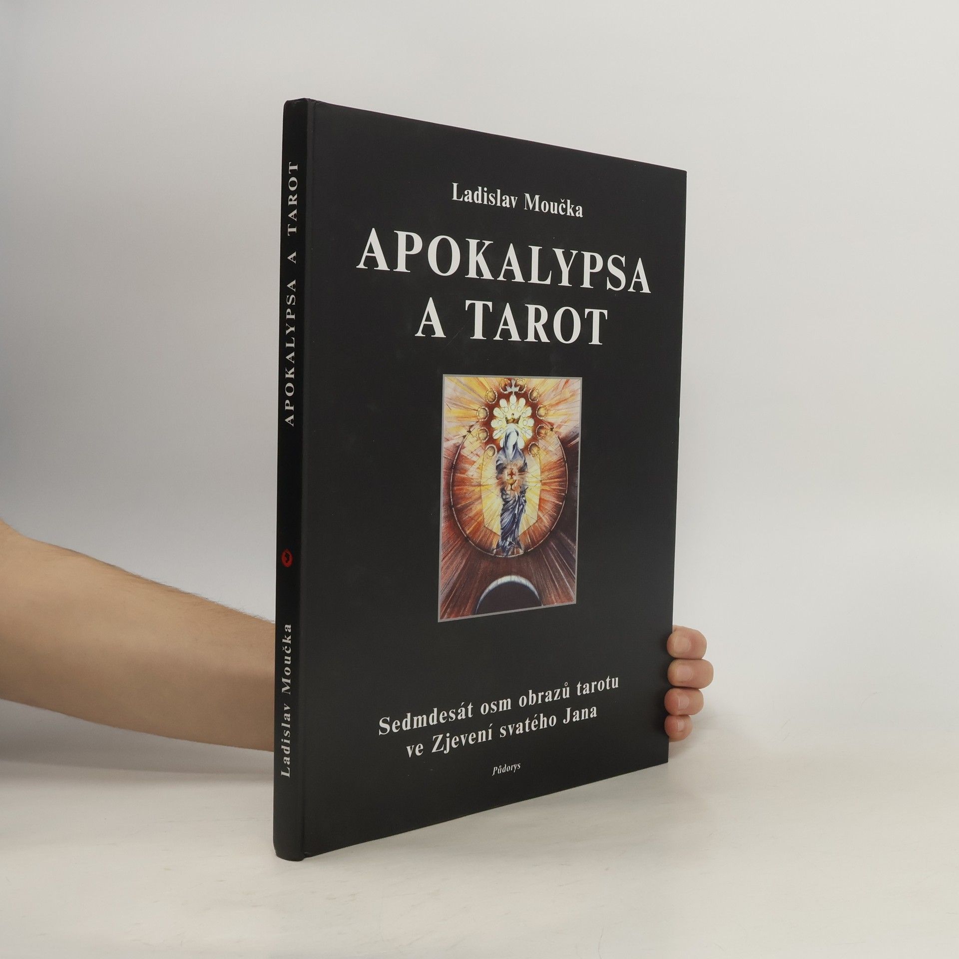 Ladislav Moučka Apokalypsa a tarot. Sedmdesát osm obrazů tarotu ve Zjevení svatého Jana
