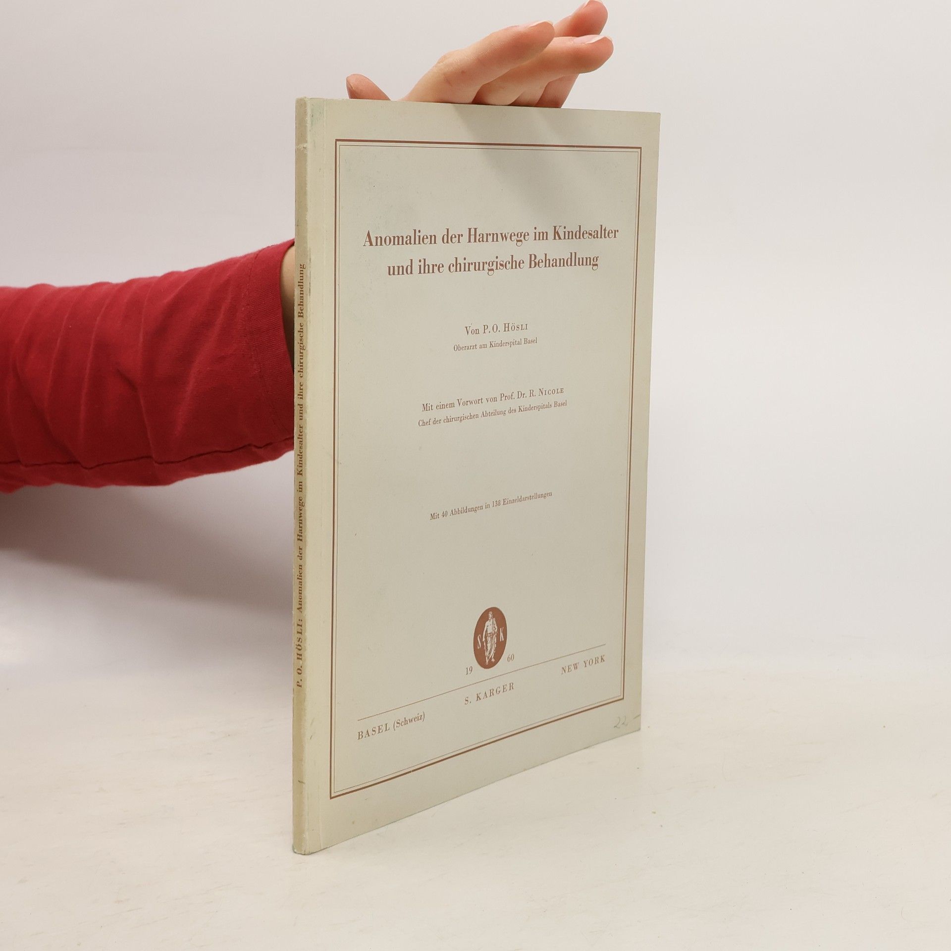 P. O. Hösli Anomalien der Harnwege im Kindesalter und ihre chirurgische Behandlung