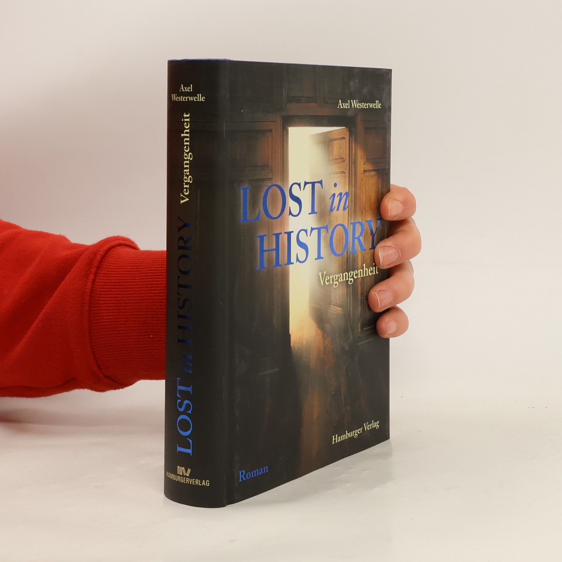 Axel Westerwelle Roman-Trilogie - 2: Lost in History. Vergangenheit