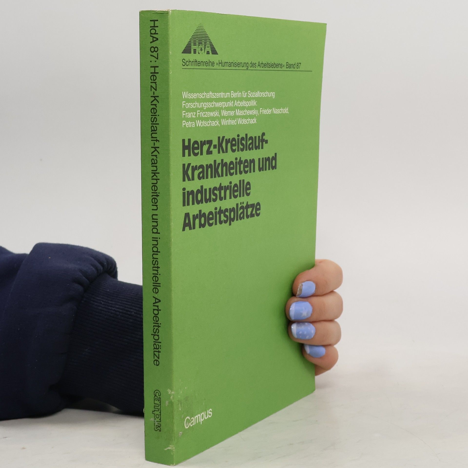 Franz Friczewski Humanisierung des Arbeitslebens - 87: Herz-Kreislauf-Krankheiten und industrielle Arbeitsplätze