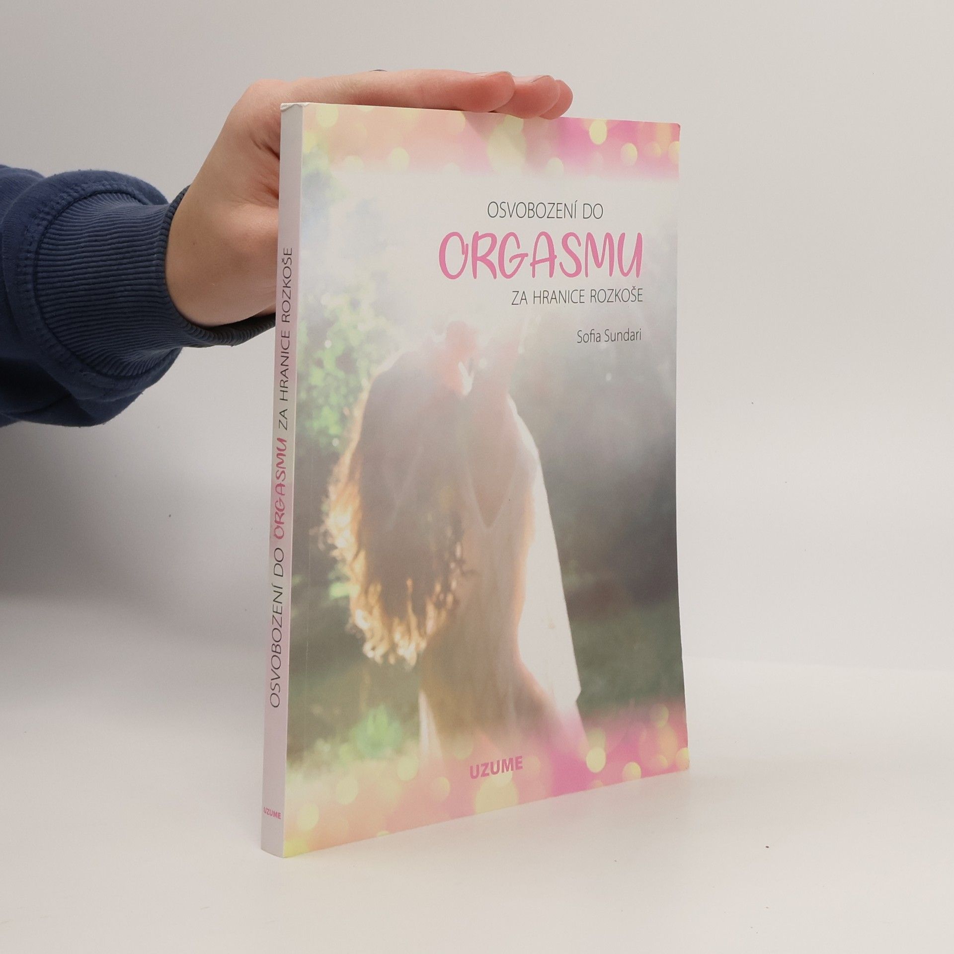 Sofia Sundari Osvobození do orgasmu – Za hranice rozkoše