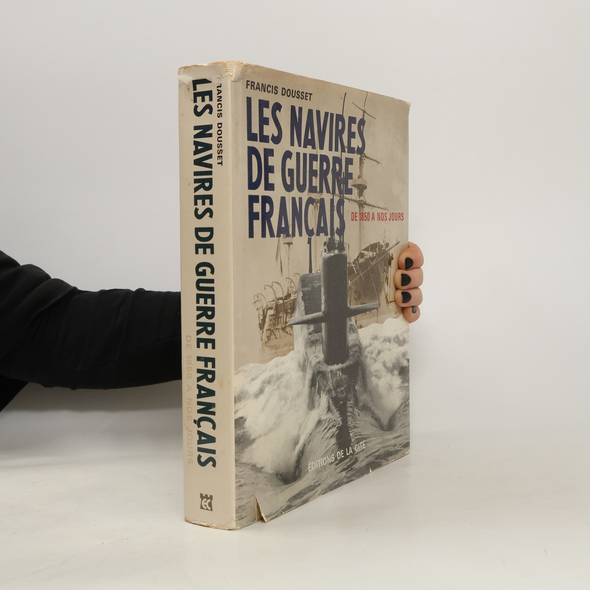 Les navires de guerre français: de 1850 à nos jours
