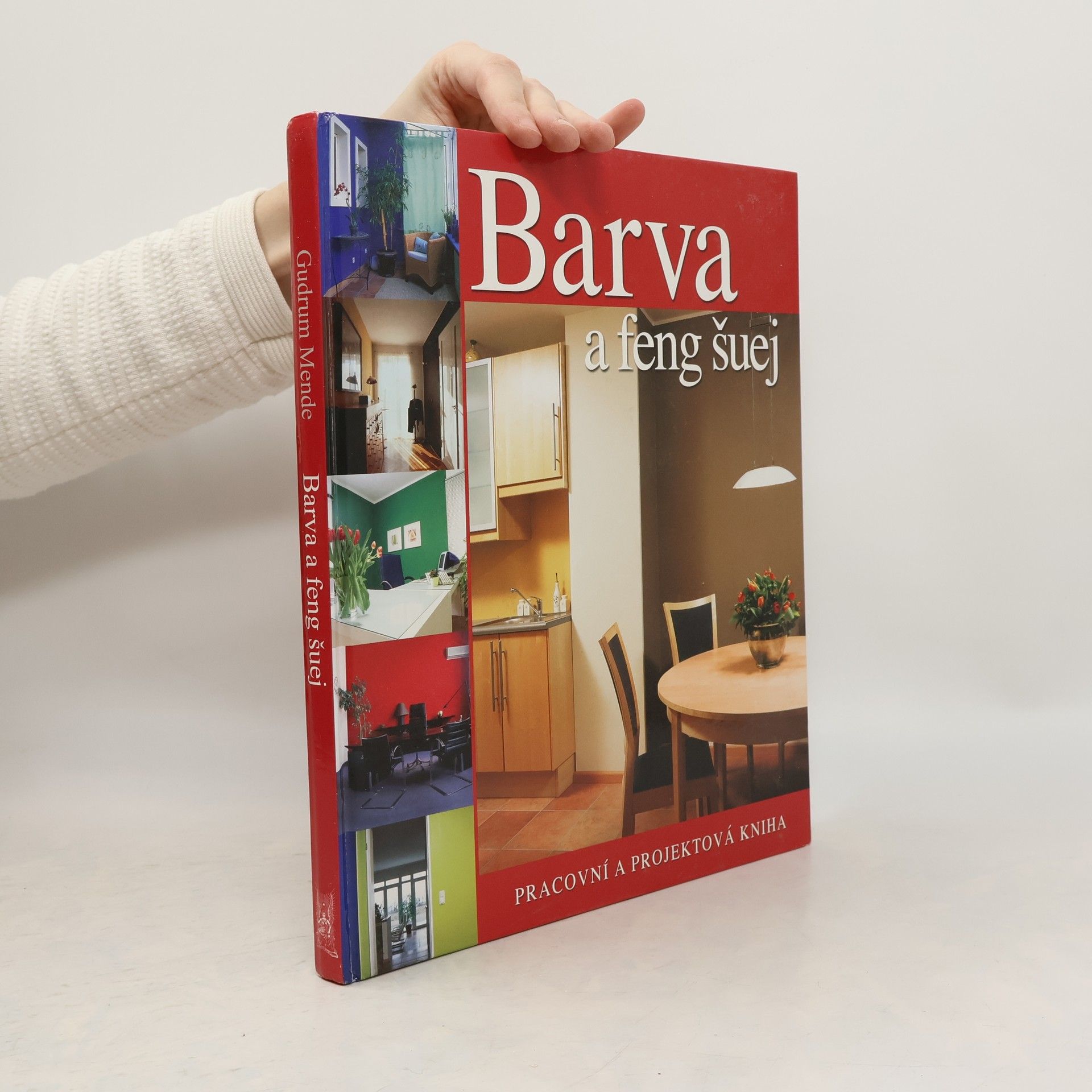 Gudrun Mende Barva a feng šuej : utváření prostoru pomocí pěti prvků : pracovní a projektová kniha