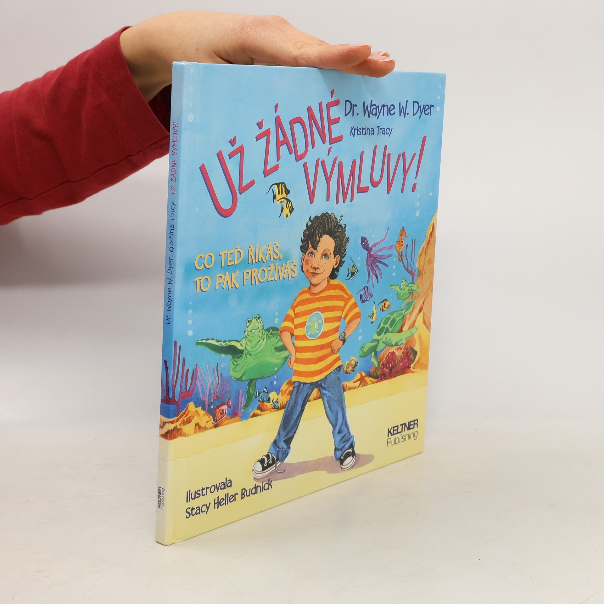 Už žádné výmluvy! Co teď říkáš, to pak prožíváš