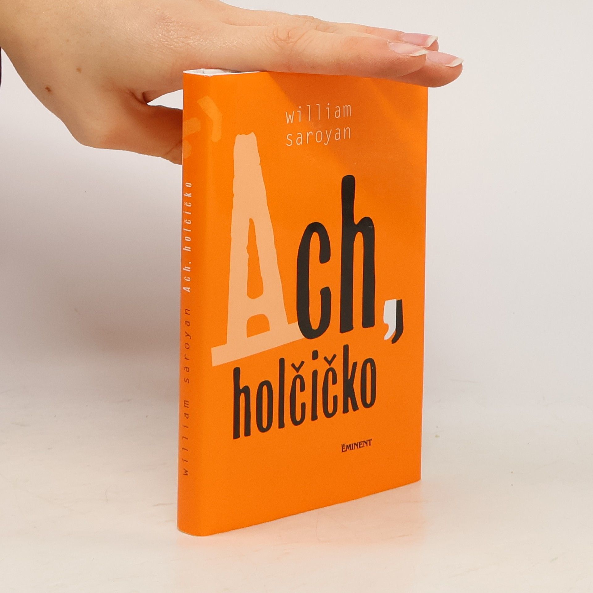 William Saroyan Ach, holčičko