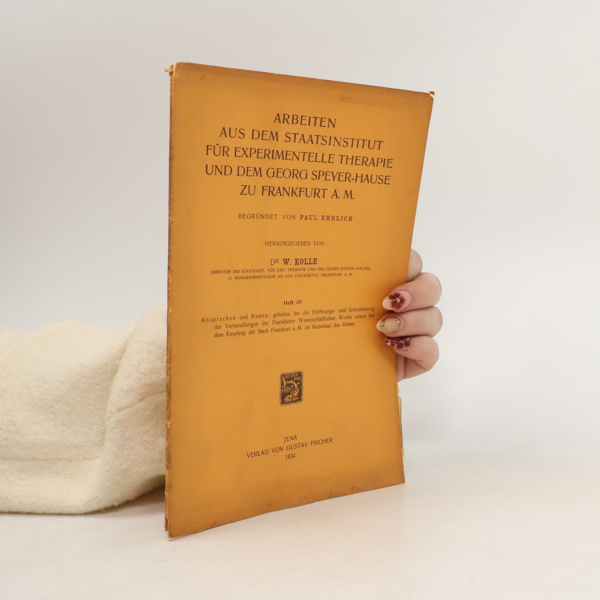 W. Kolle Arbeiten aus dem Staatsinstitut für experimentelle Therapie und dem Georg Speyer-Hause zu Frankfurt a. M