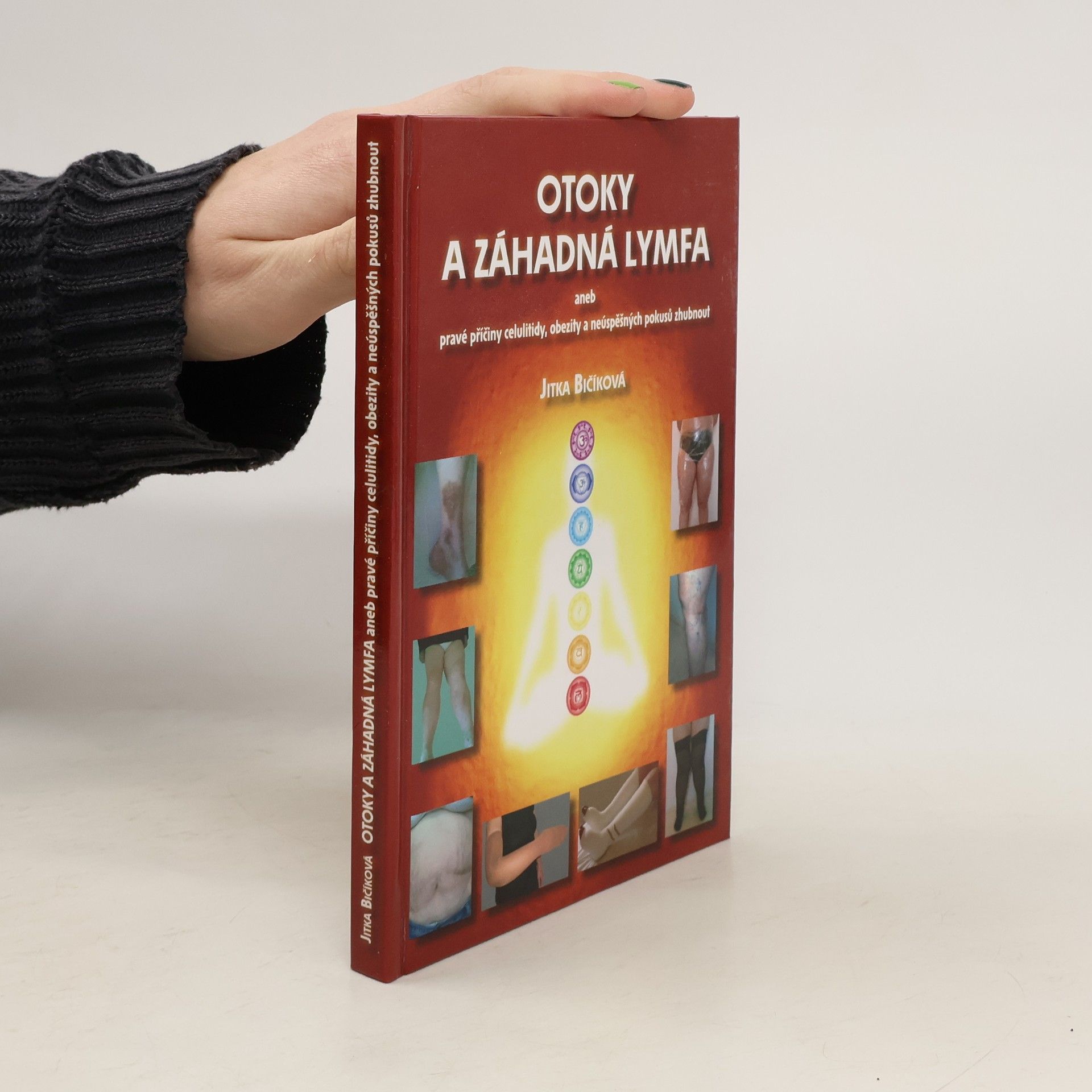 Jitka Bičíková Otoky a záhadná lymfa aneb pravé příčiny celulitidy, obezity a neúspěšných pokusů zhubnout