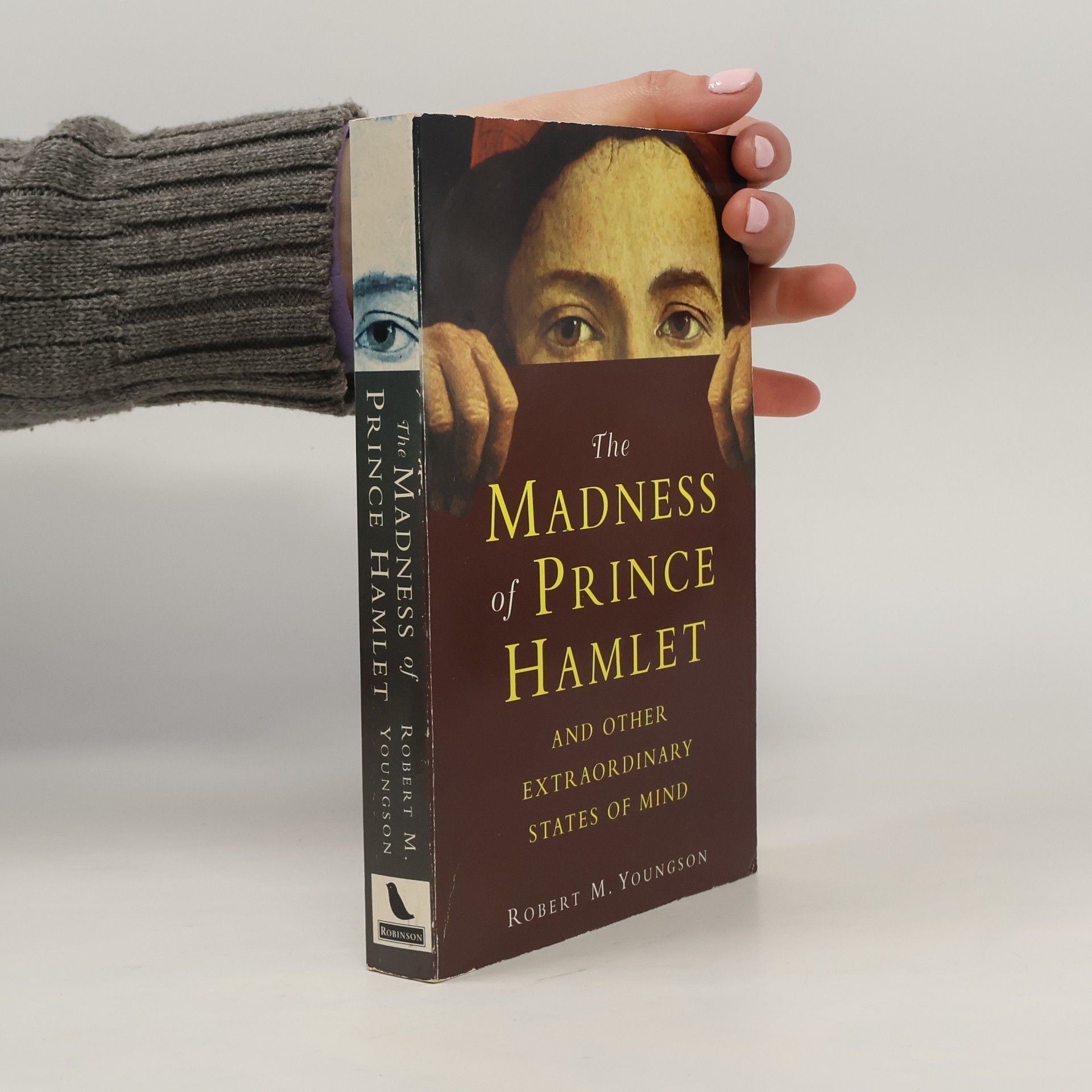 Robert M. Youngson The Madness of Prince Hamlet and Other Extraordinary States of Mind