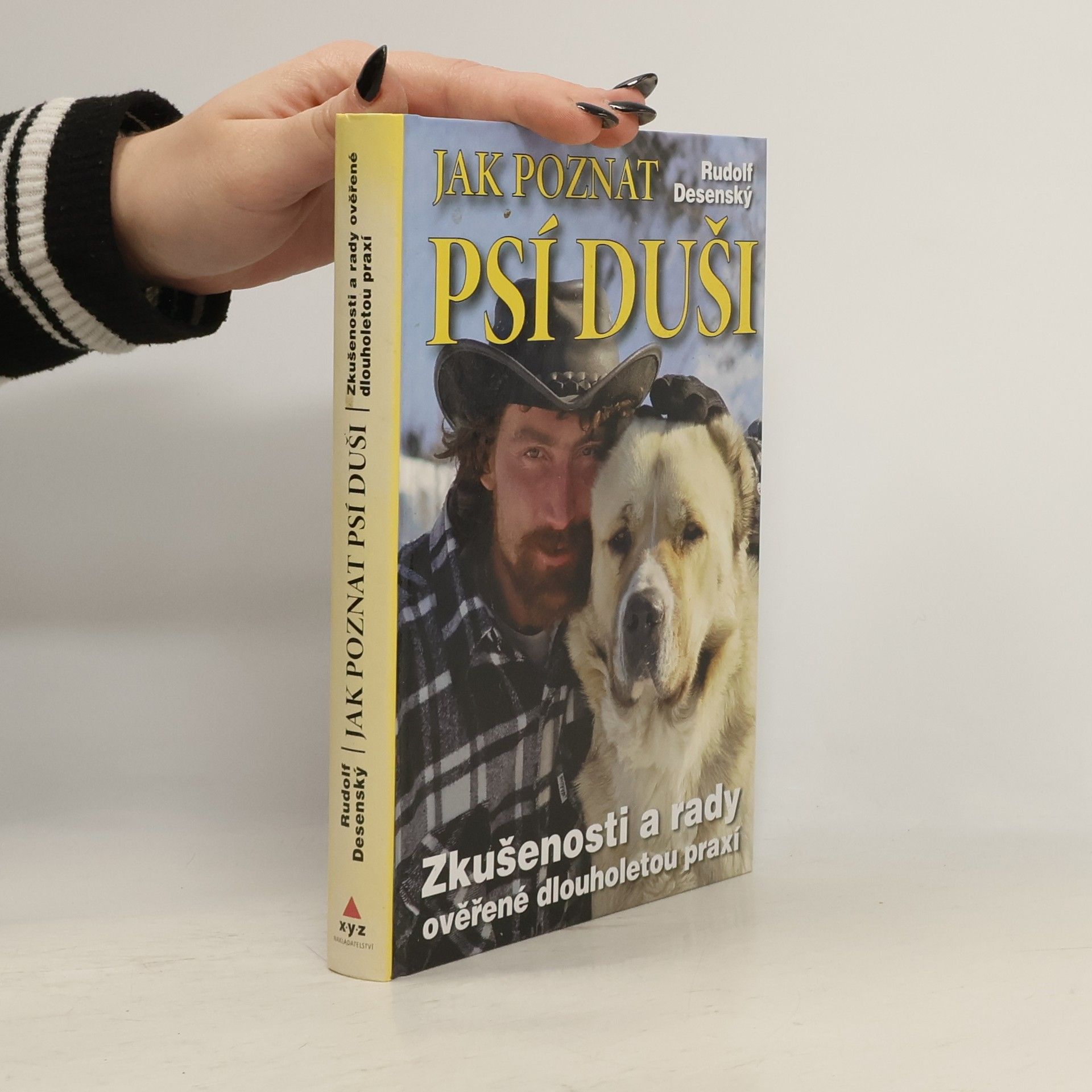 Rudolf Desenský Jak poznat psí duši: Zkušenosti a rady ověřené dlouholetou praxí