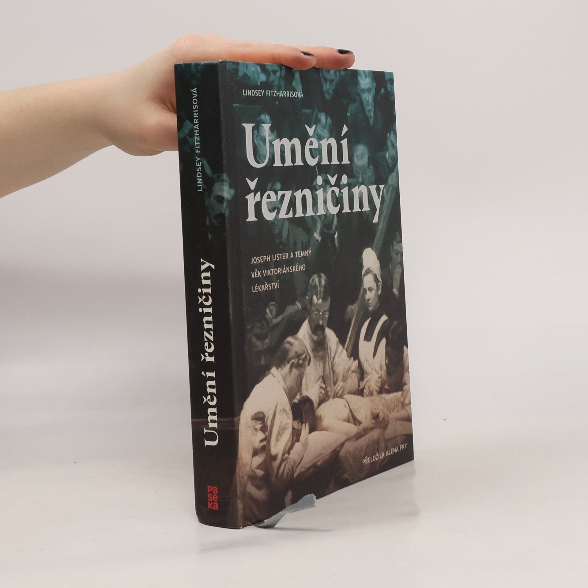 Lindsey Fitzharris Umění řezničiny. Joseph Lister a temný věk viktoriánského lékařství